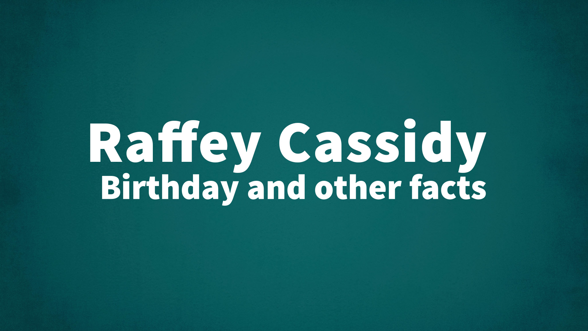 title image for Raffey Cassidy birthday
