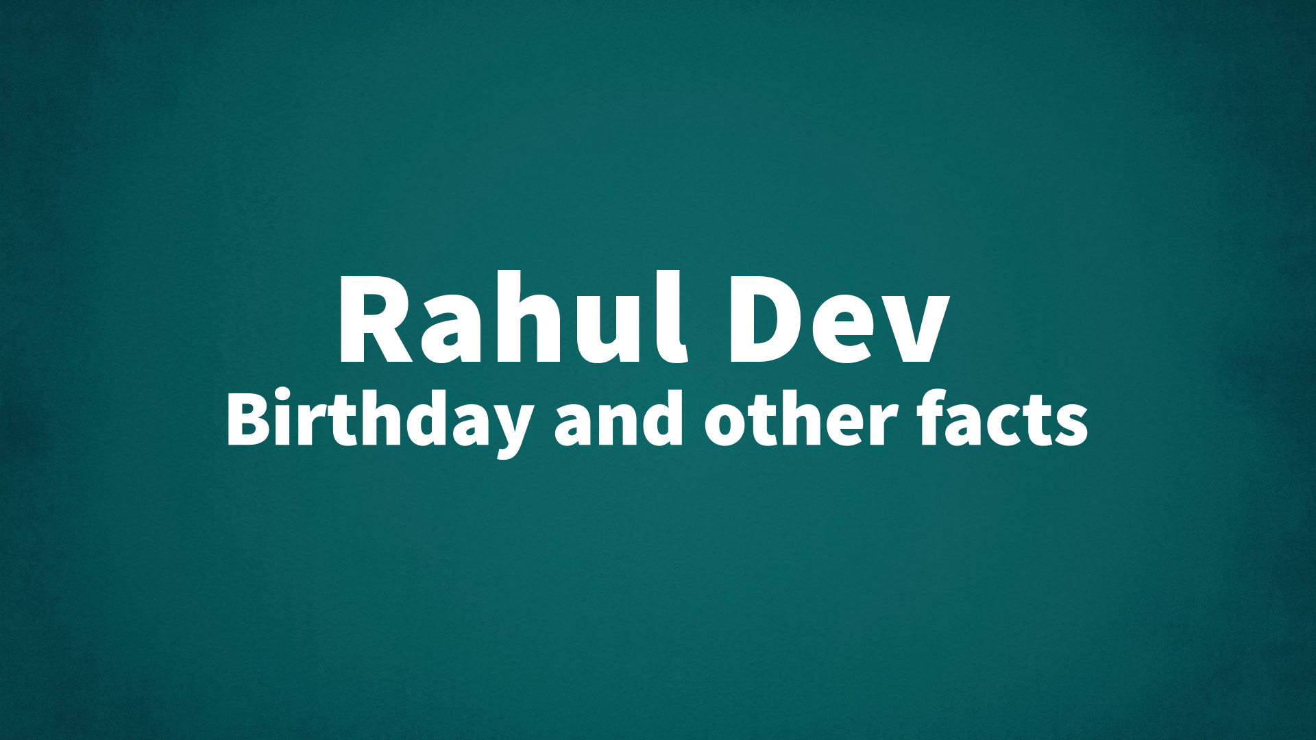 title image for Rahul Dev birthday