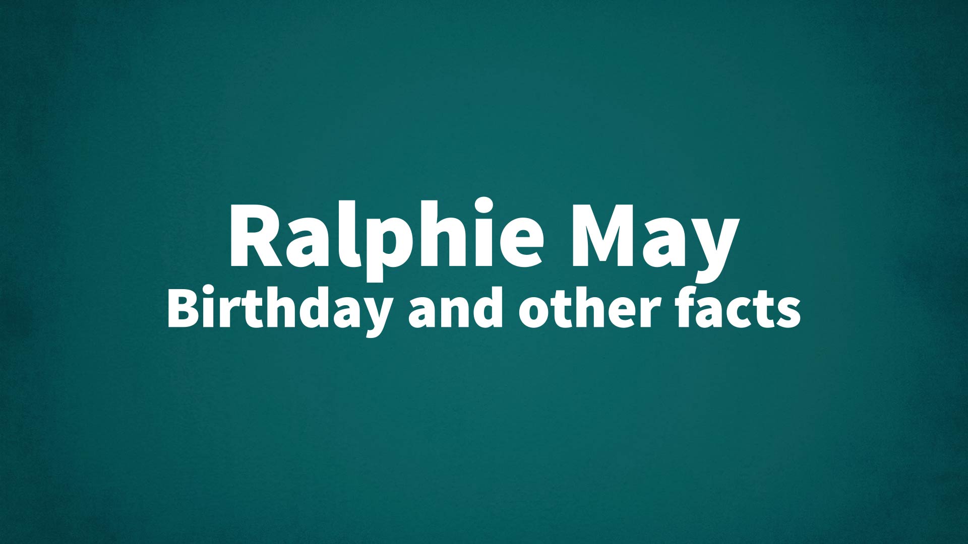 Ralphie May - Birthday and other facts