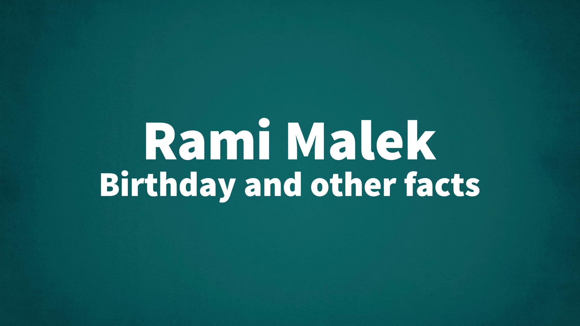 title image for Rami Malek birthday
