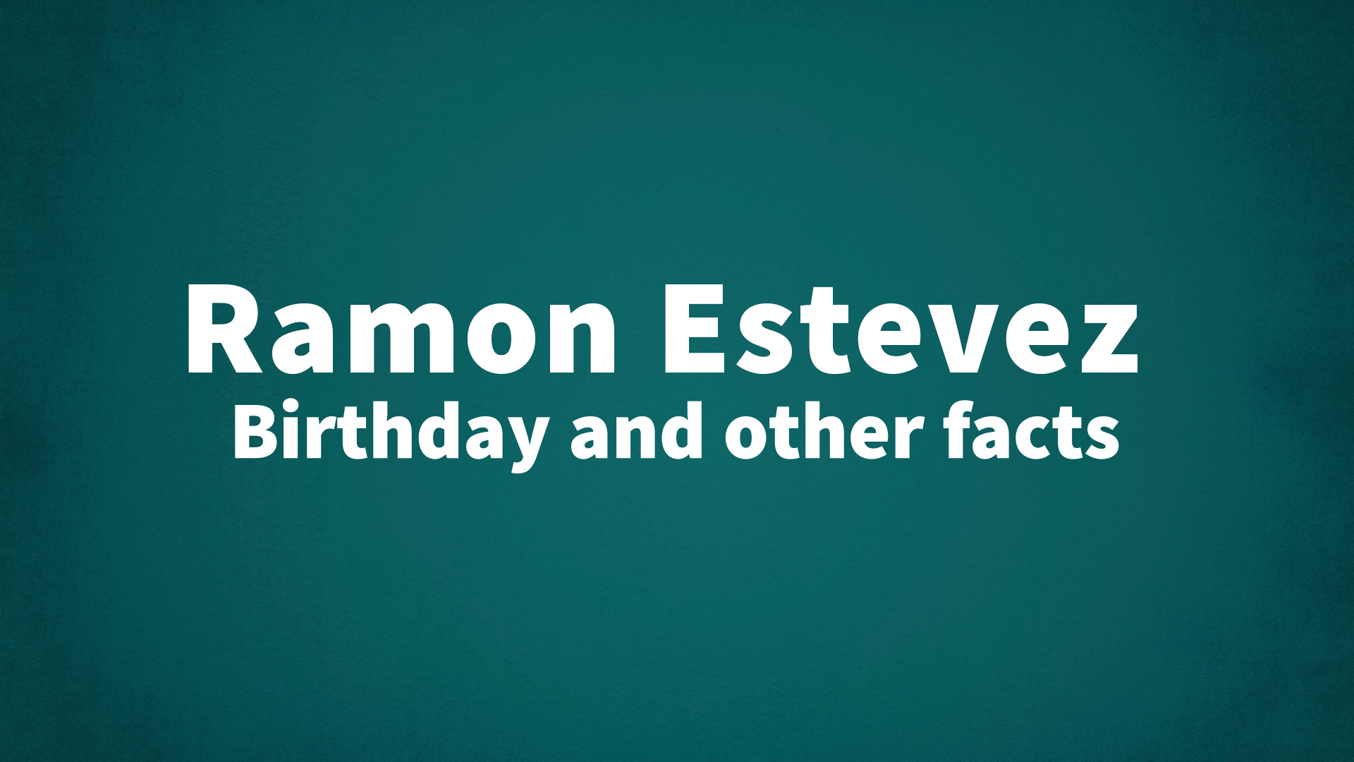 title image for Ramon Estevez birthday