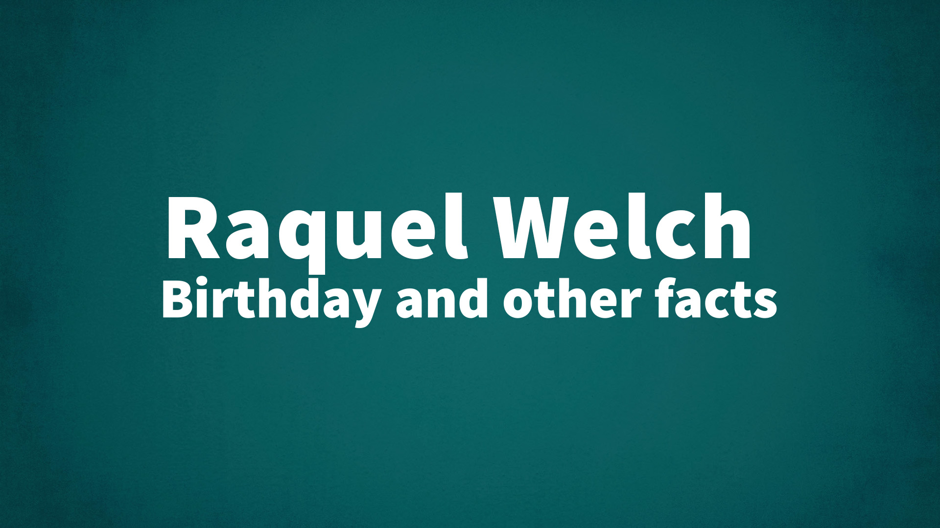 title image for Raquel Welch birthday