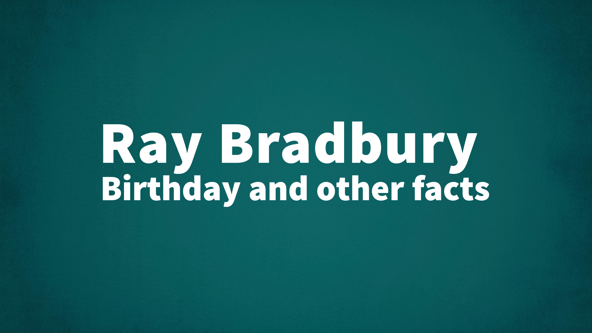 title image for Ray Bradbury birthday