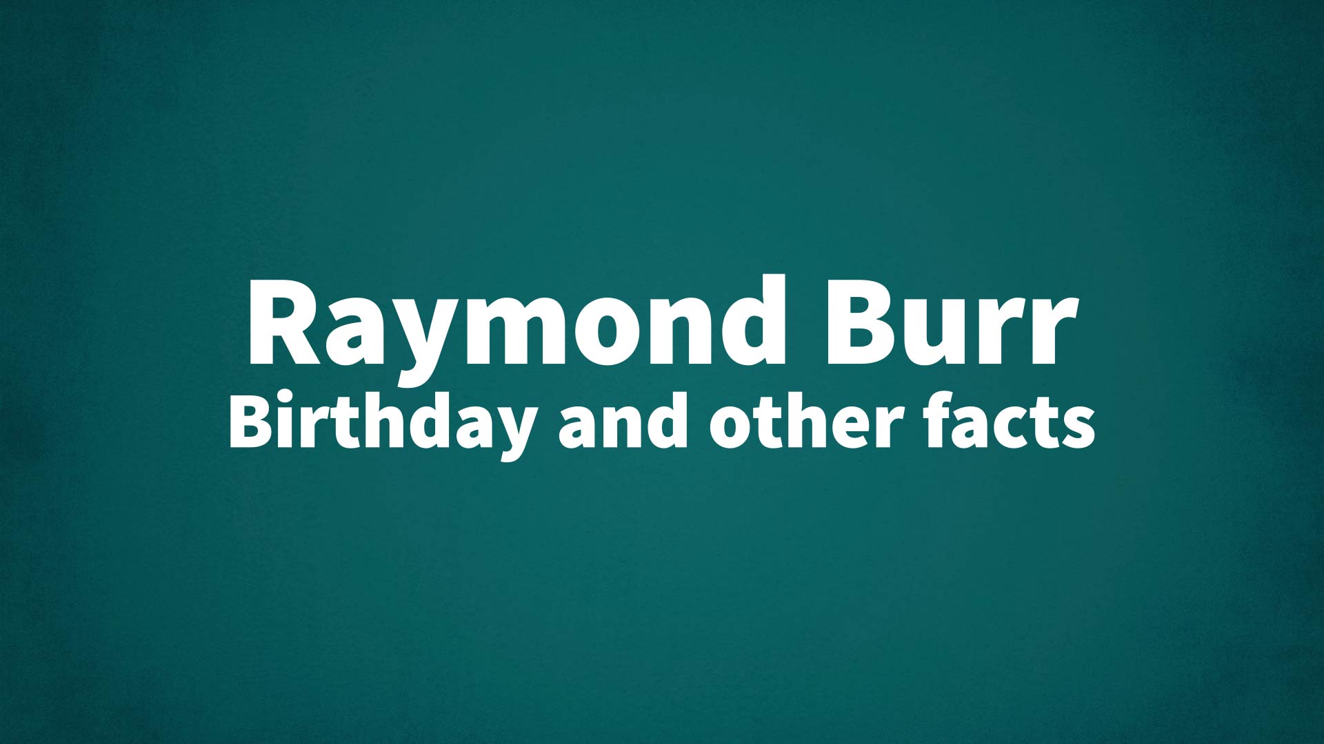 title image for Raymond Burr birthday