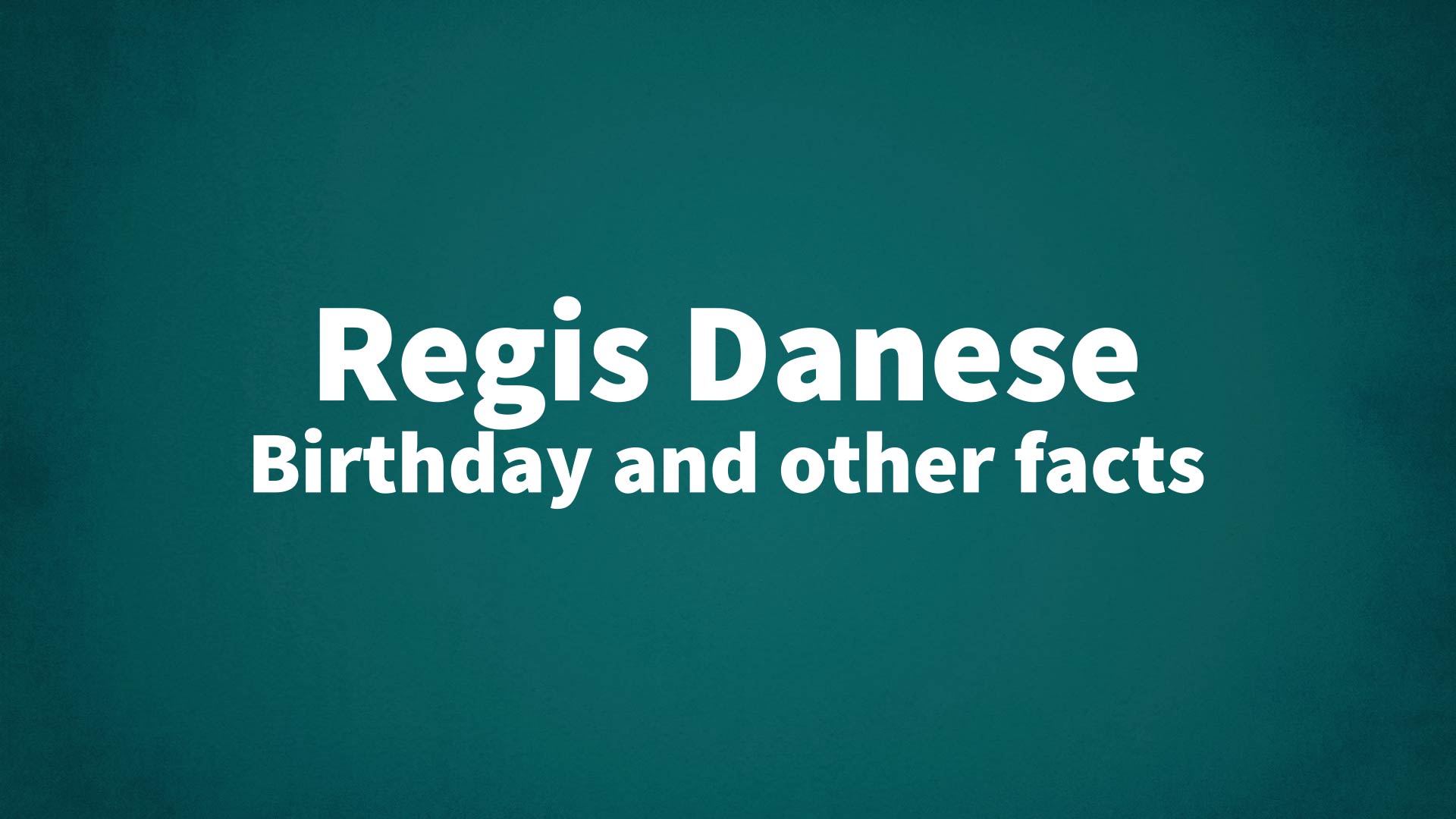 title image for Regis Danese birthday
