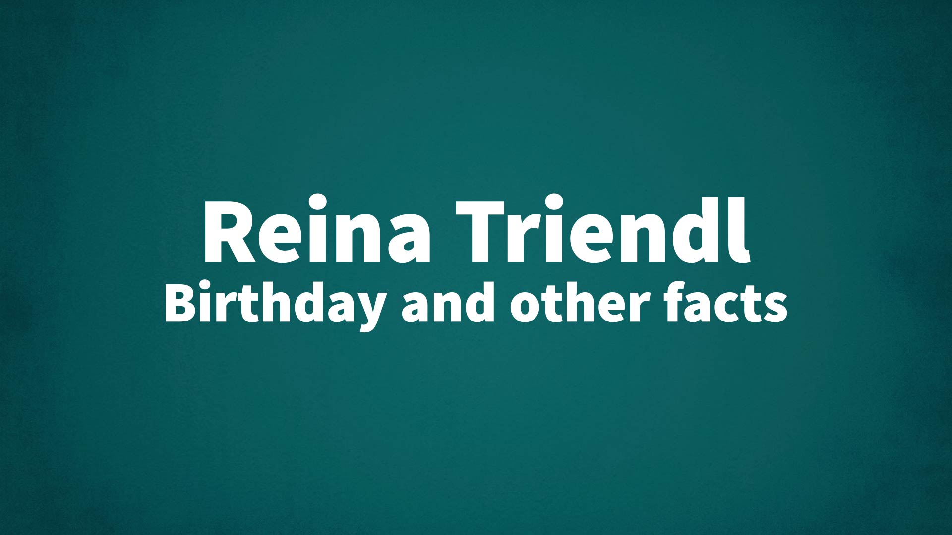 title image for Reina Triendl birthday