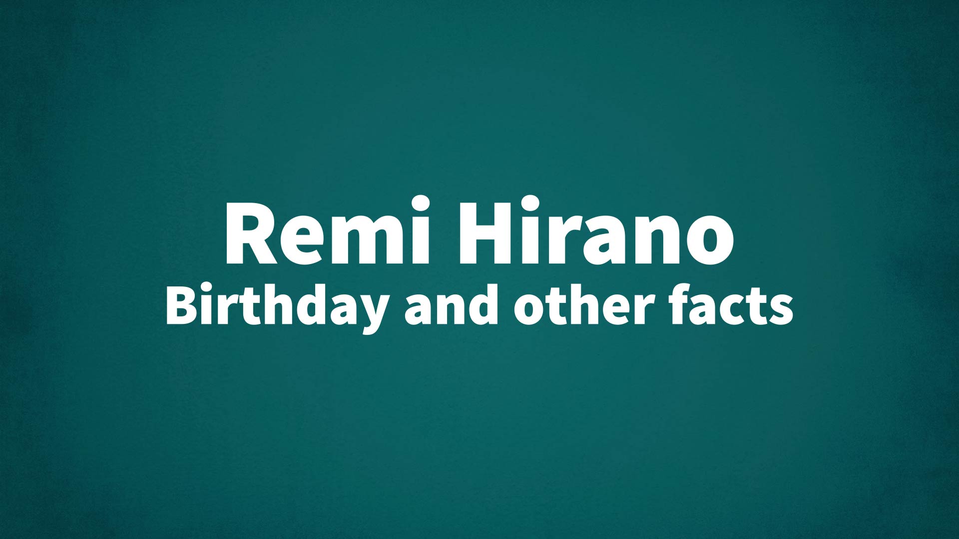 title image for Remi Hirano birthday