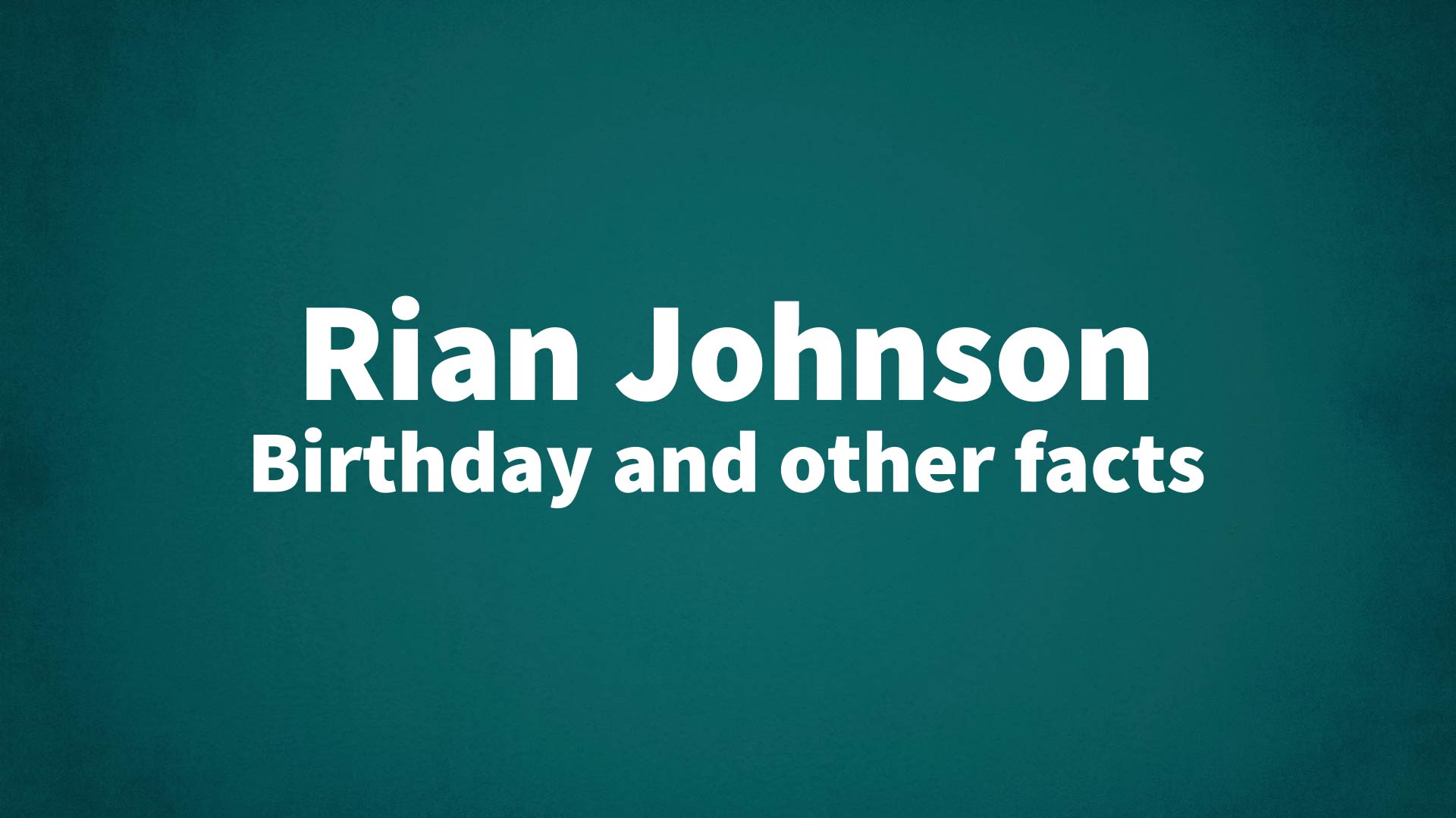 title image for Rian Johnson birthday