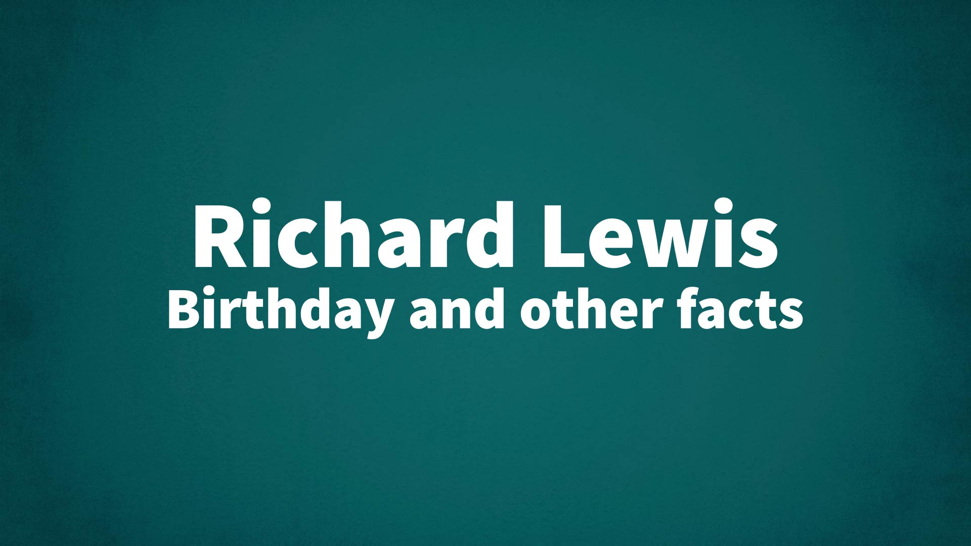 title image for Richard Lewis birthday