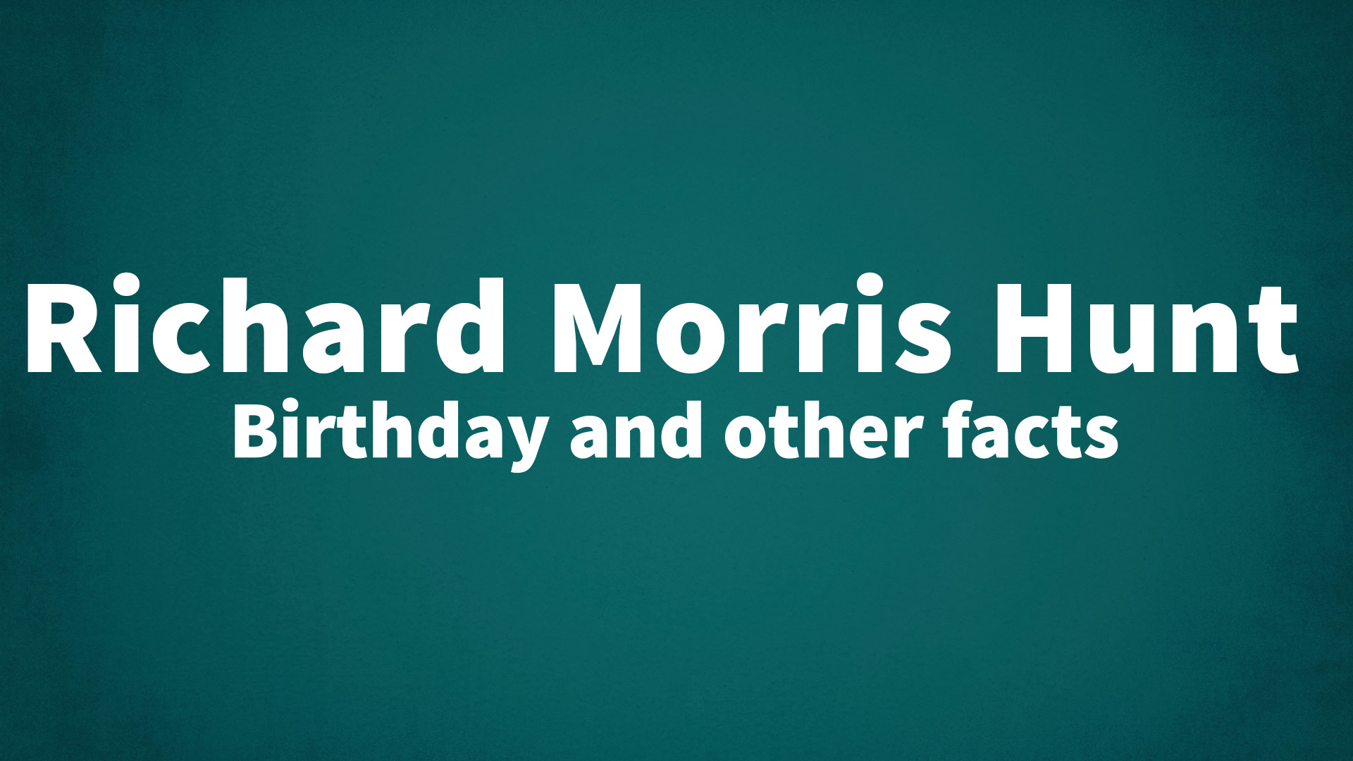 title image for Richard Morris Hunt birthday