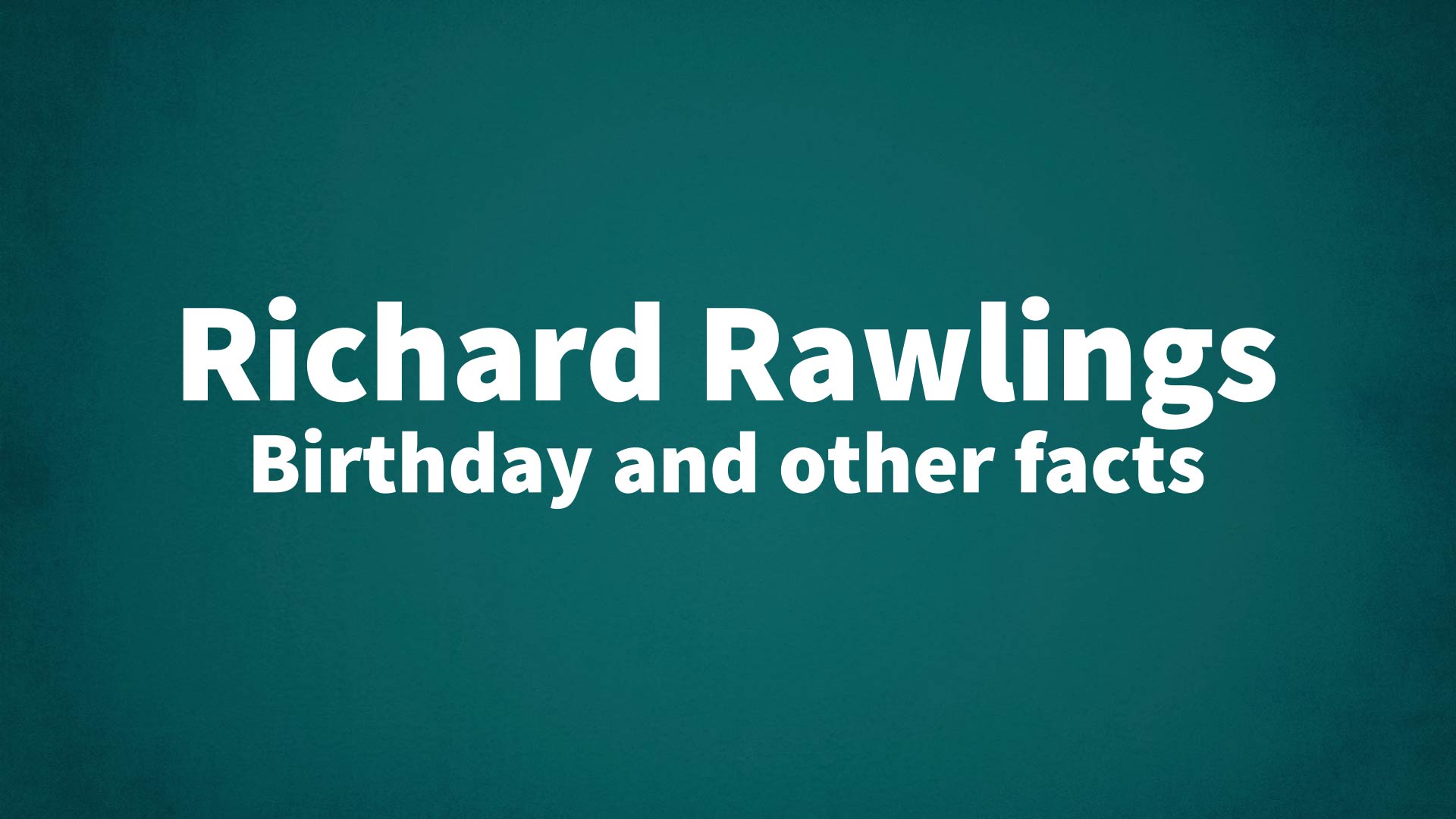 title image for Richard Rawlings birthday