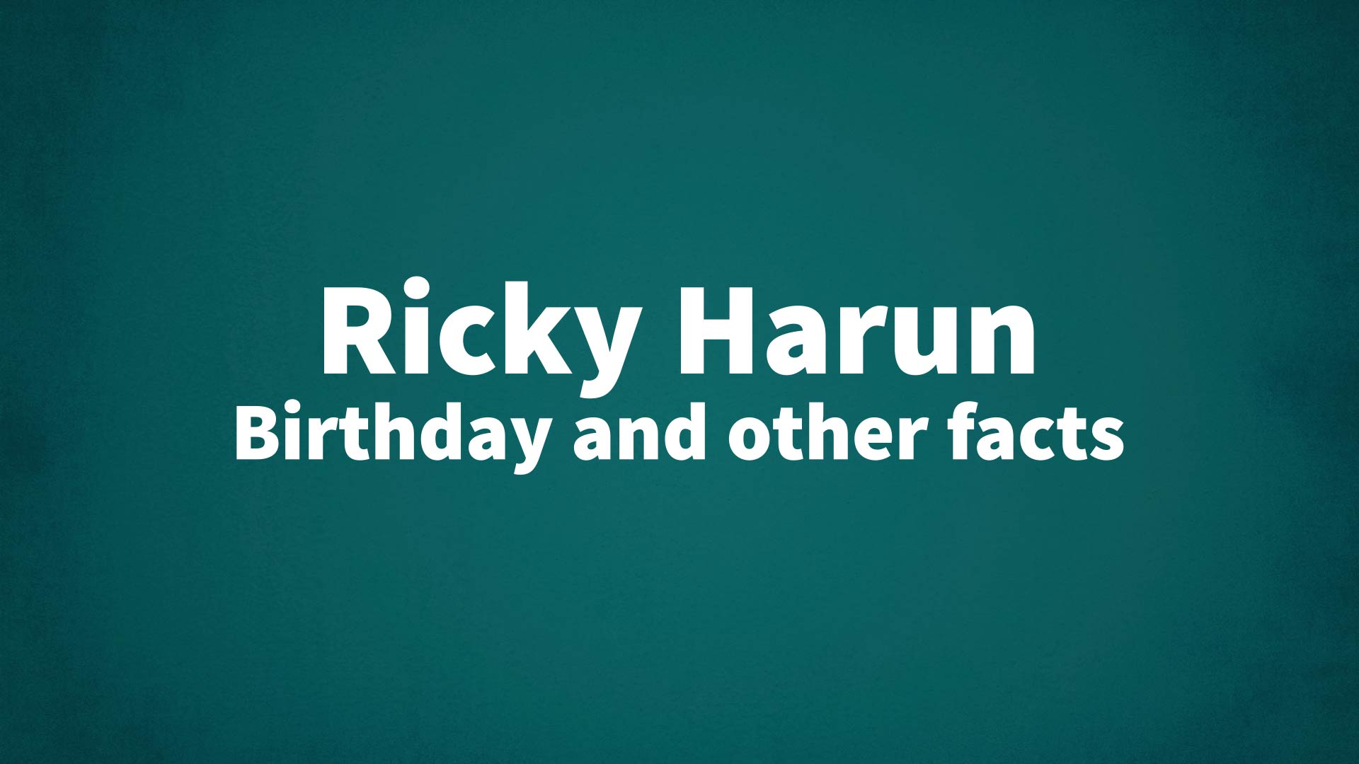 title image for Ricky Harun birthday