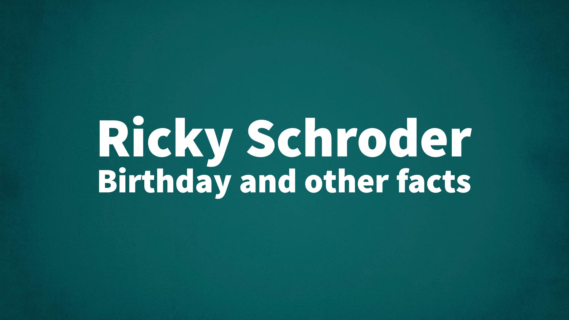 title image for Ricky Schroder birthday