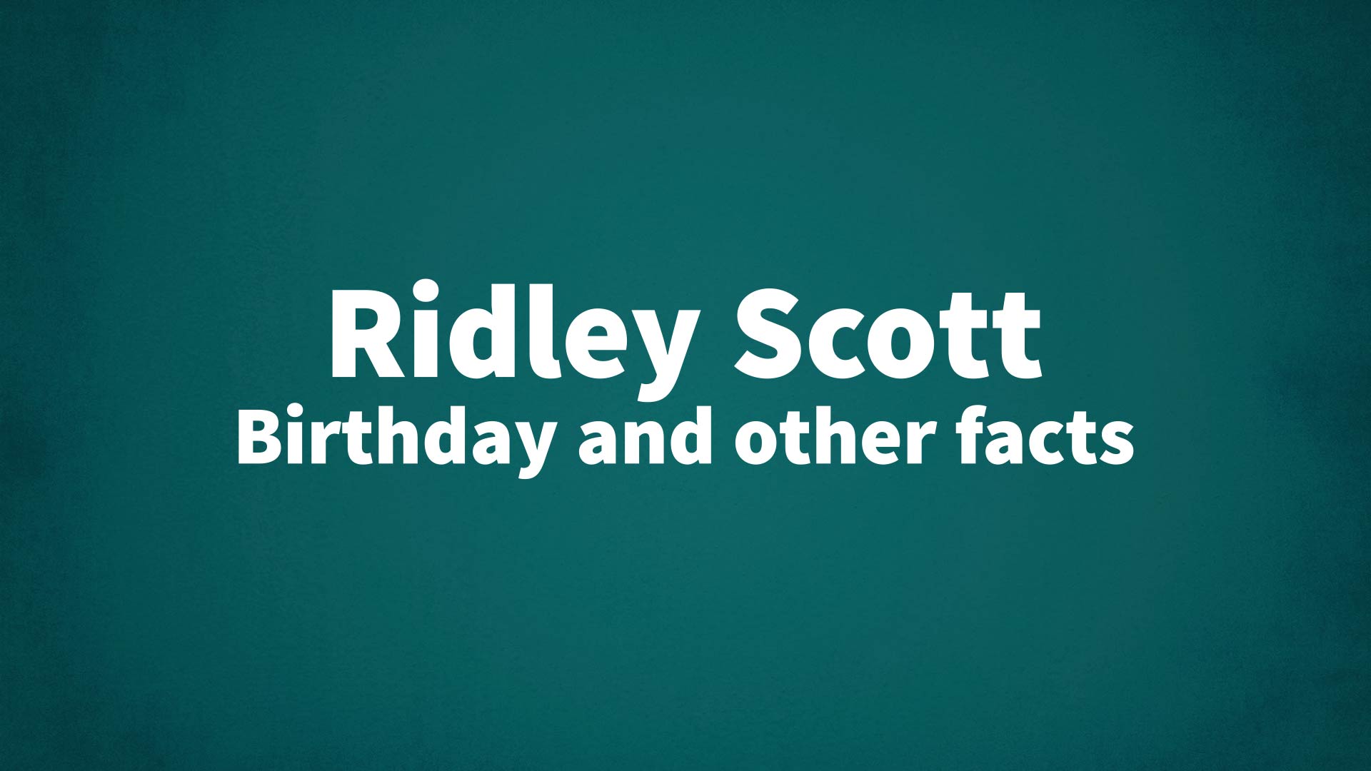 title image for Ridley Scott birthday