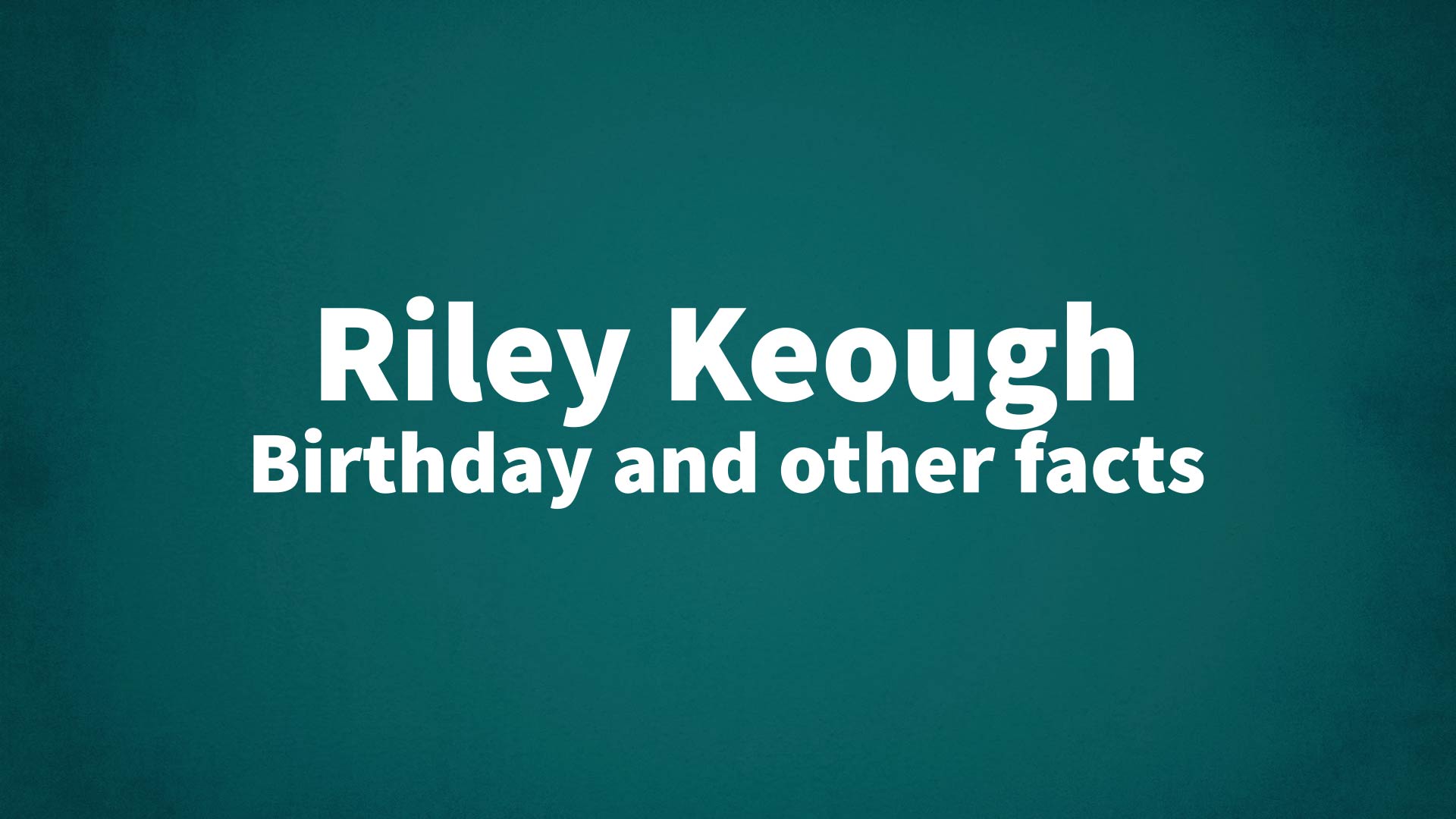title image for Riley Keough birthday