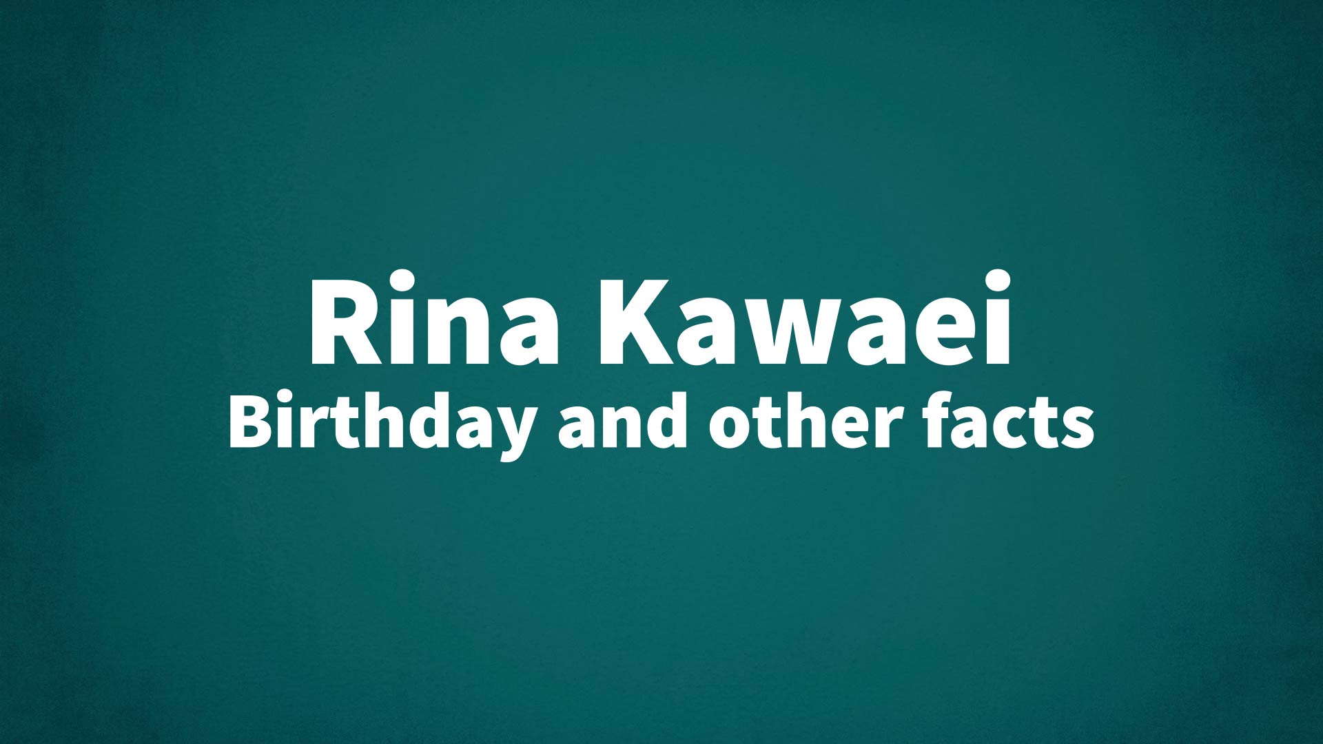 title image for Rina Kawaei birthday