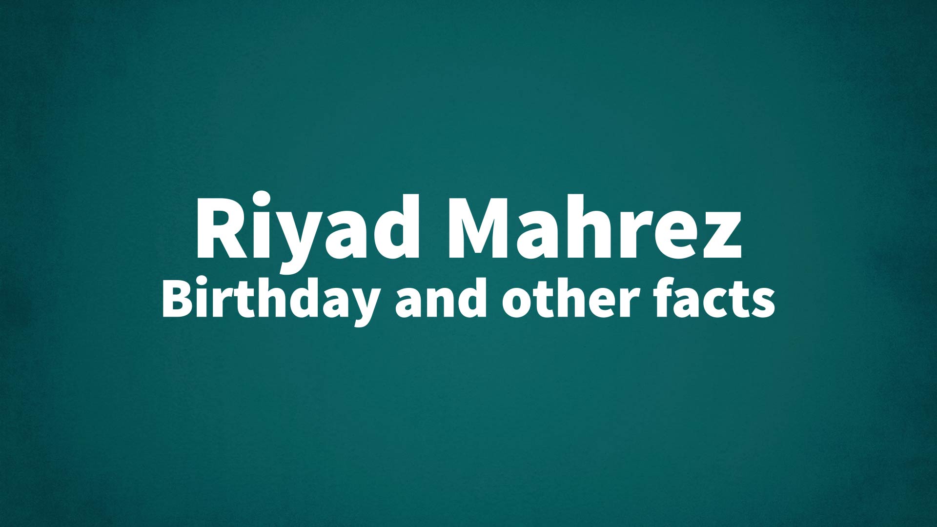 title image for Riyad Mahrez birthday