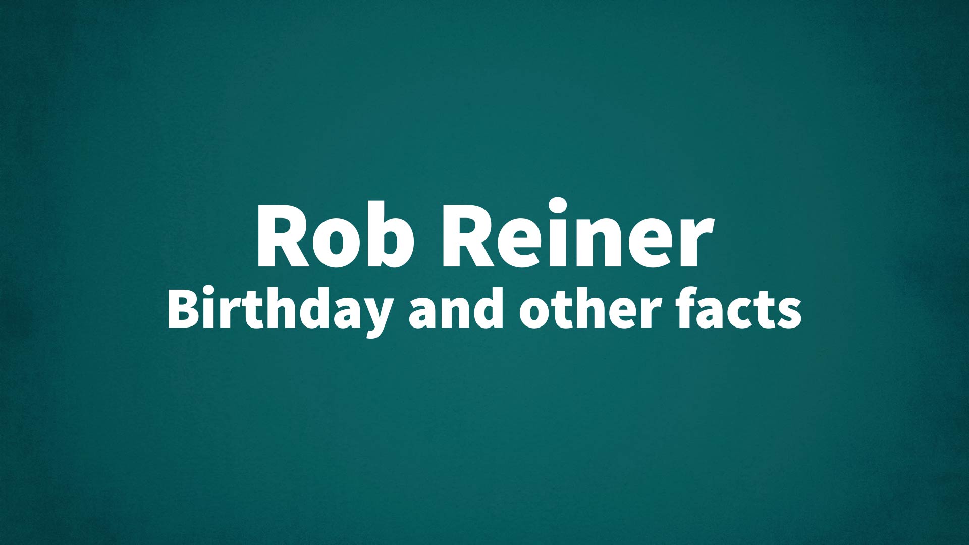 title image for Rob Reiner birthday