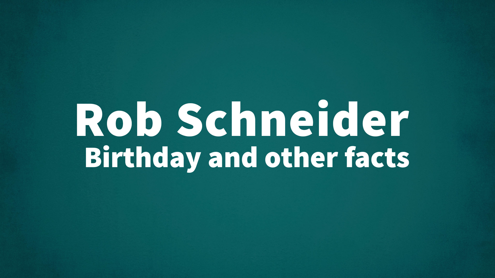 title image for Rob Schneider birthday