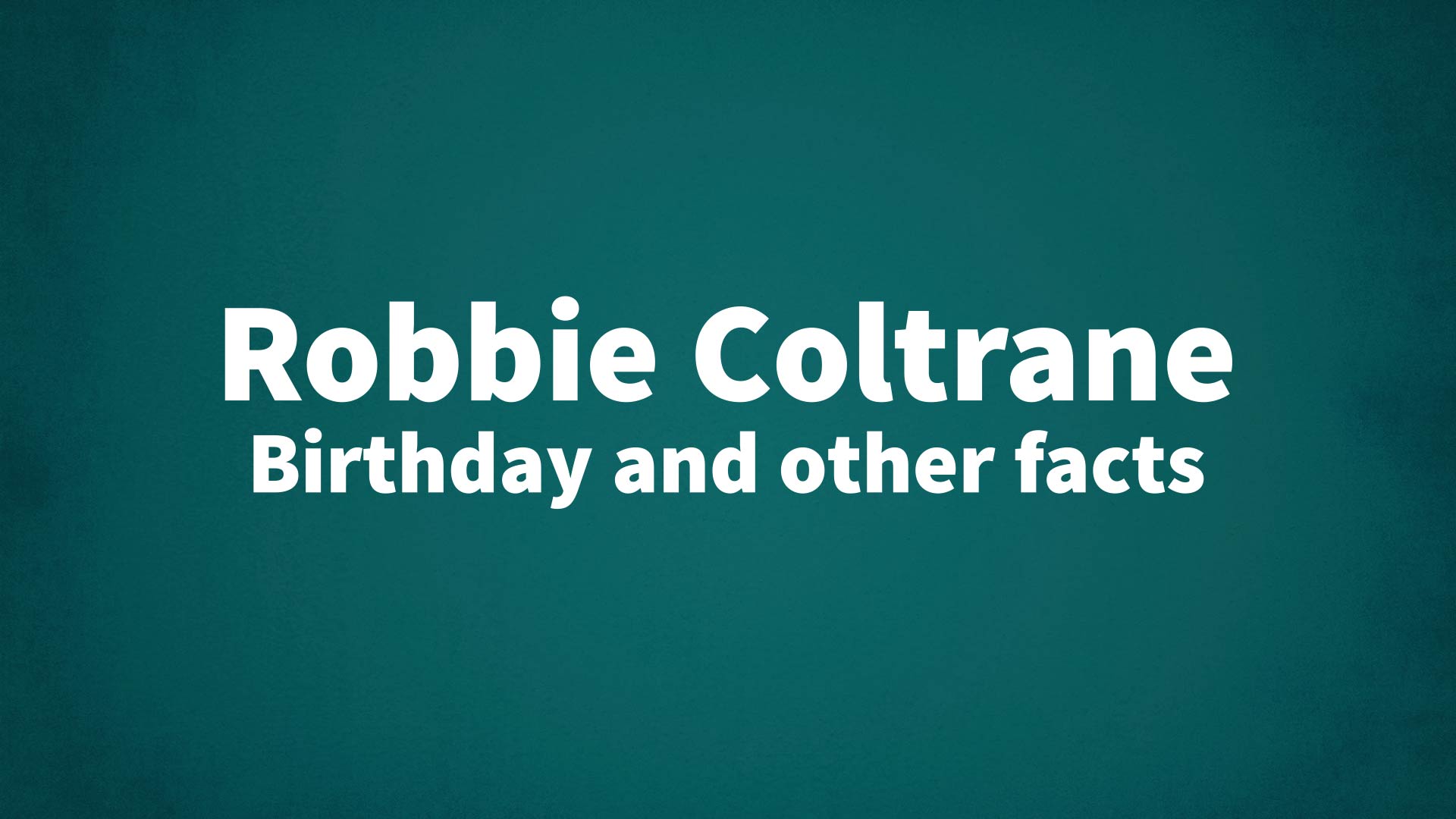 title image for Robbie Coltrane birthday