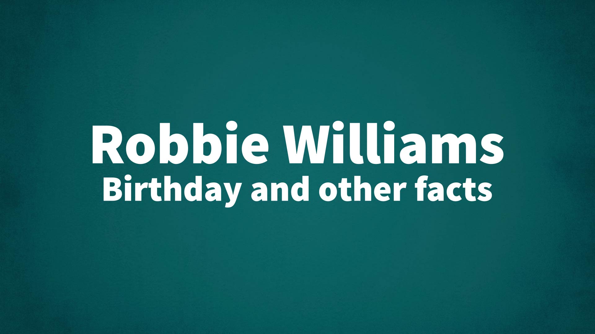 title image for Robbie Williams birthday