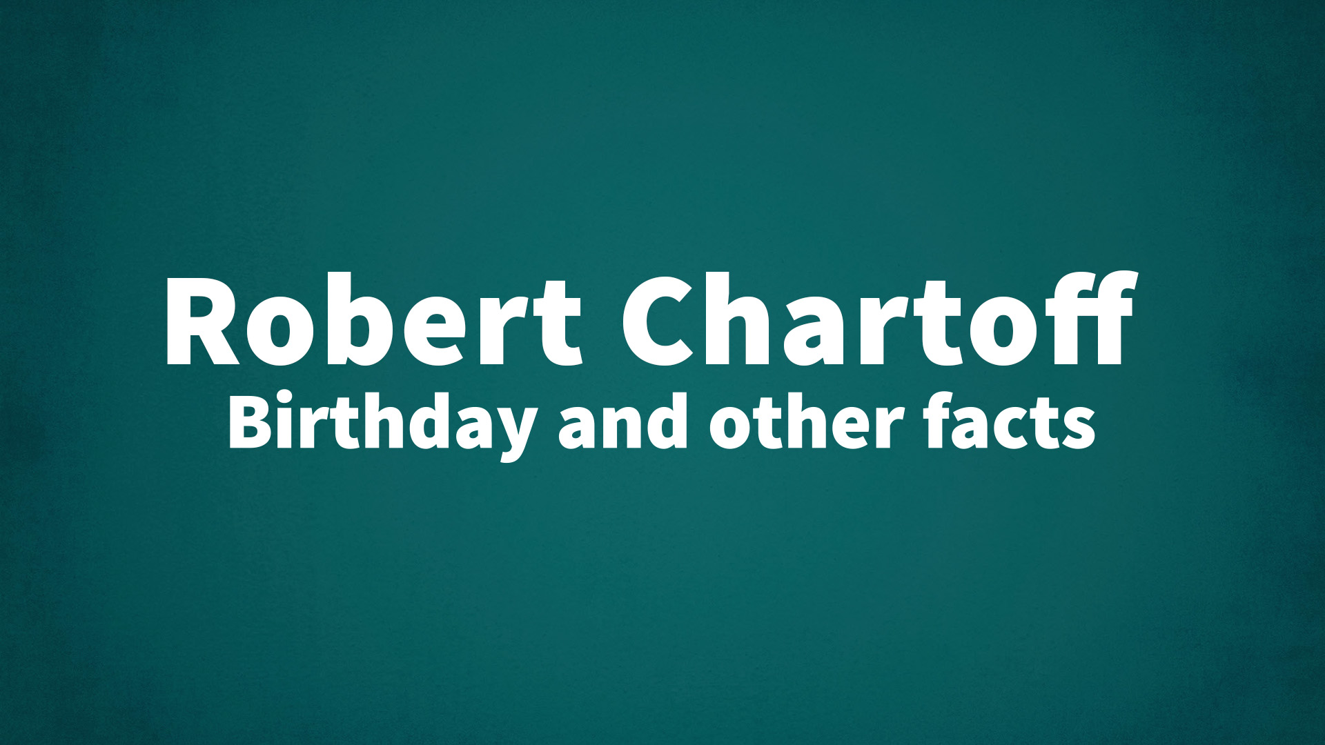 title image for Robert Chartoff birthday