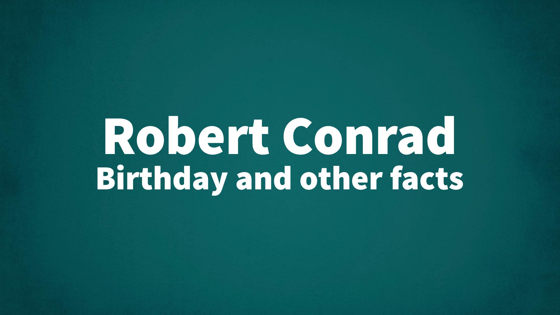 title image for Robert Conrad birthday
