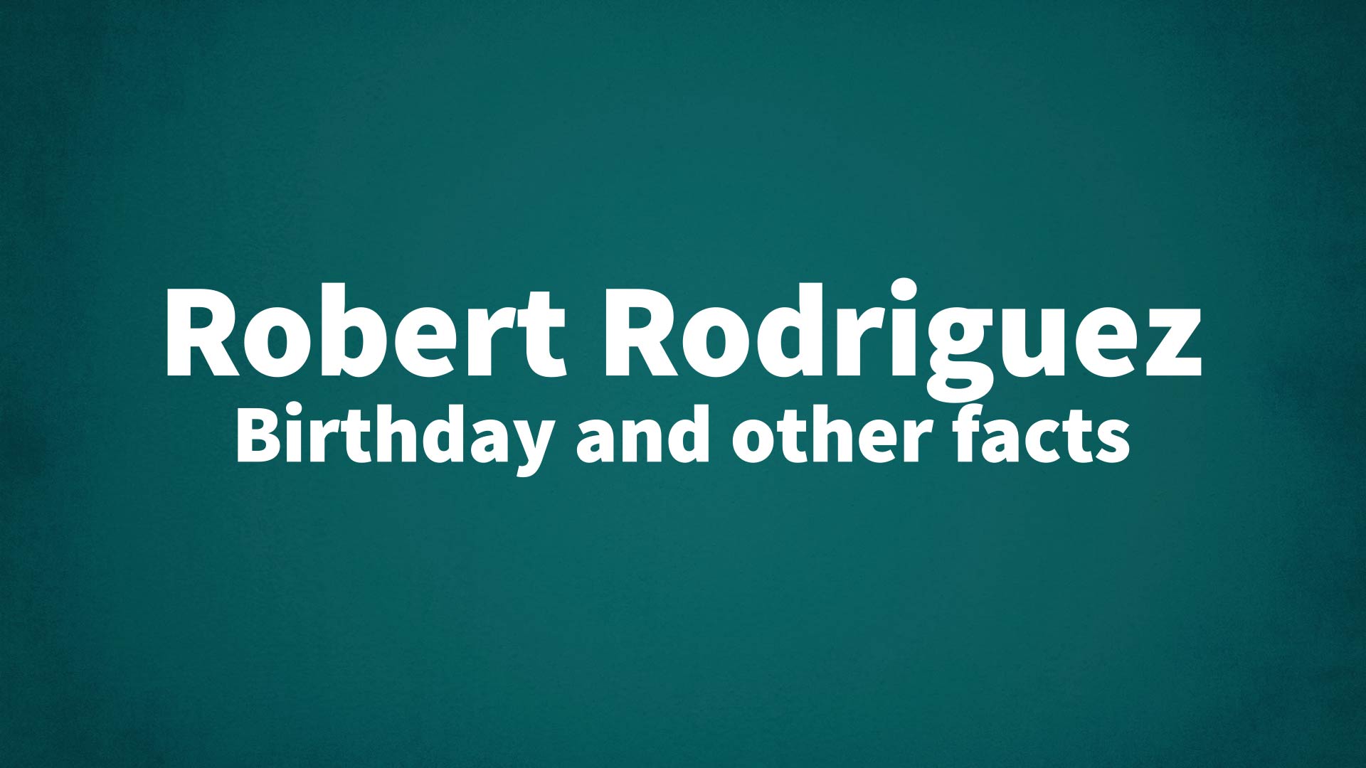 title image for Robert Rodriguez birthday