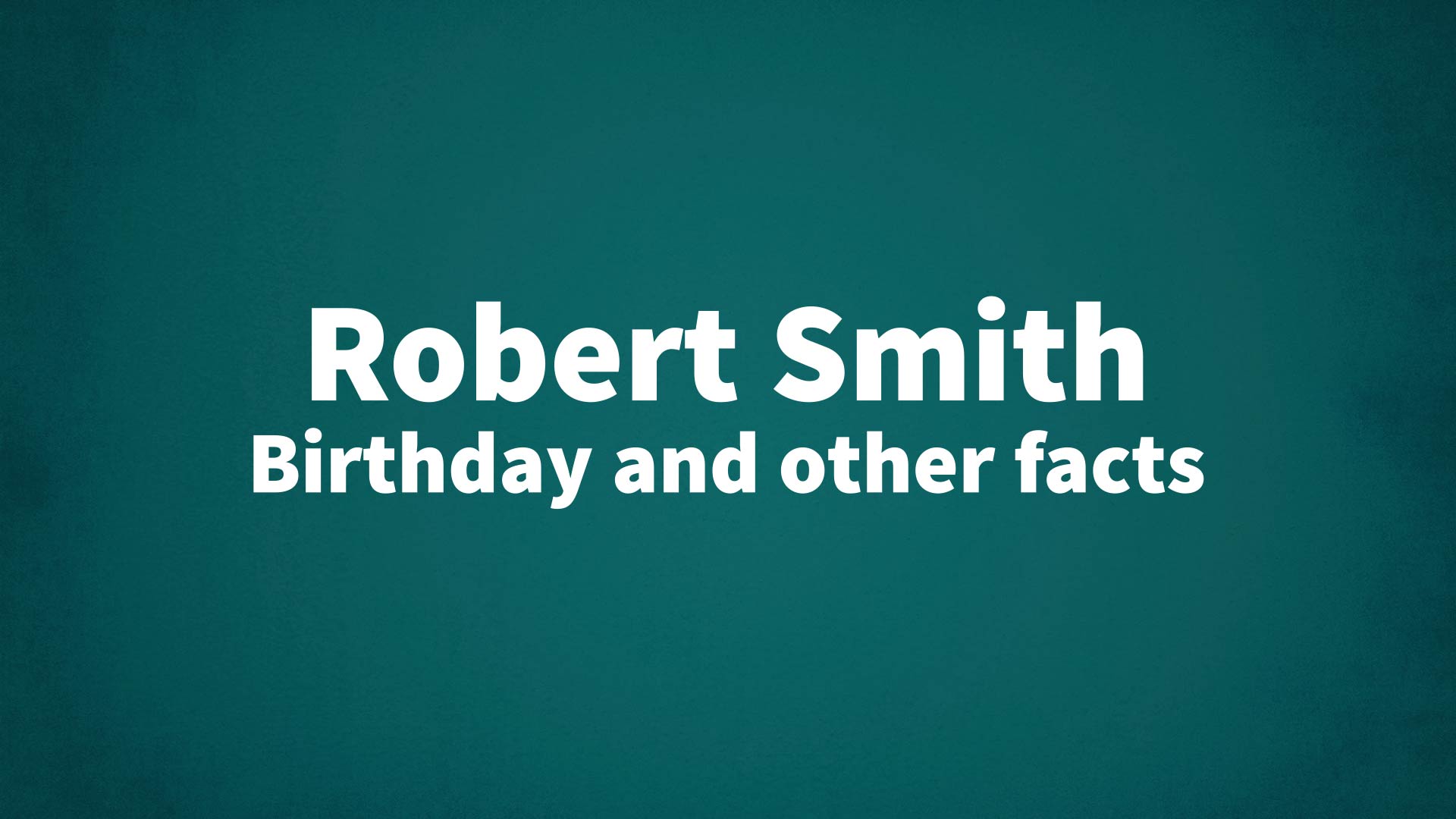 title image for Robert Smith birthday