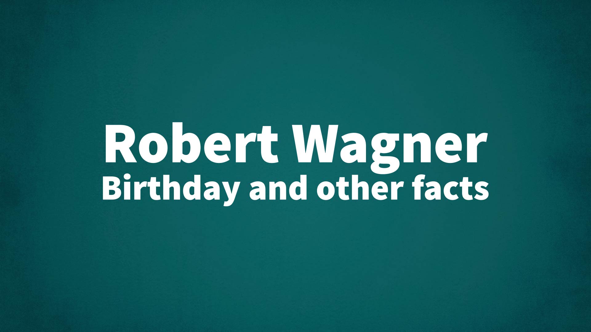 title image for Robert Wagner birthday