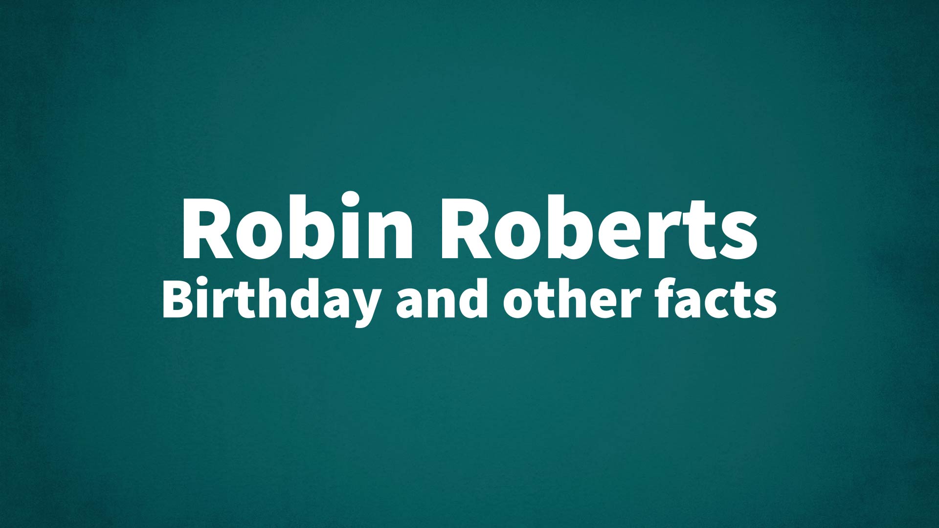title image for Robin Roberts birthday