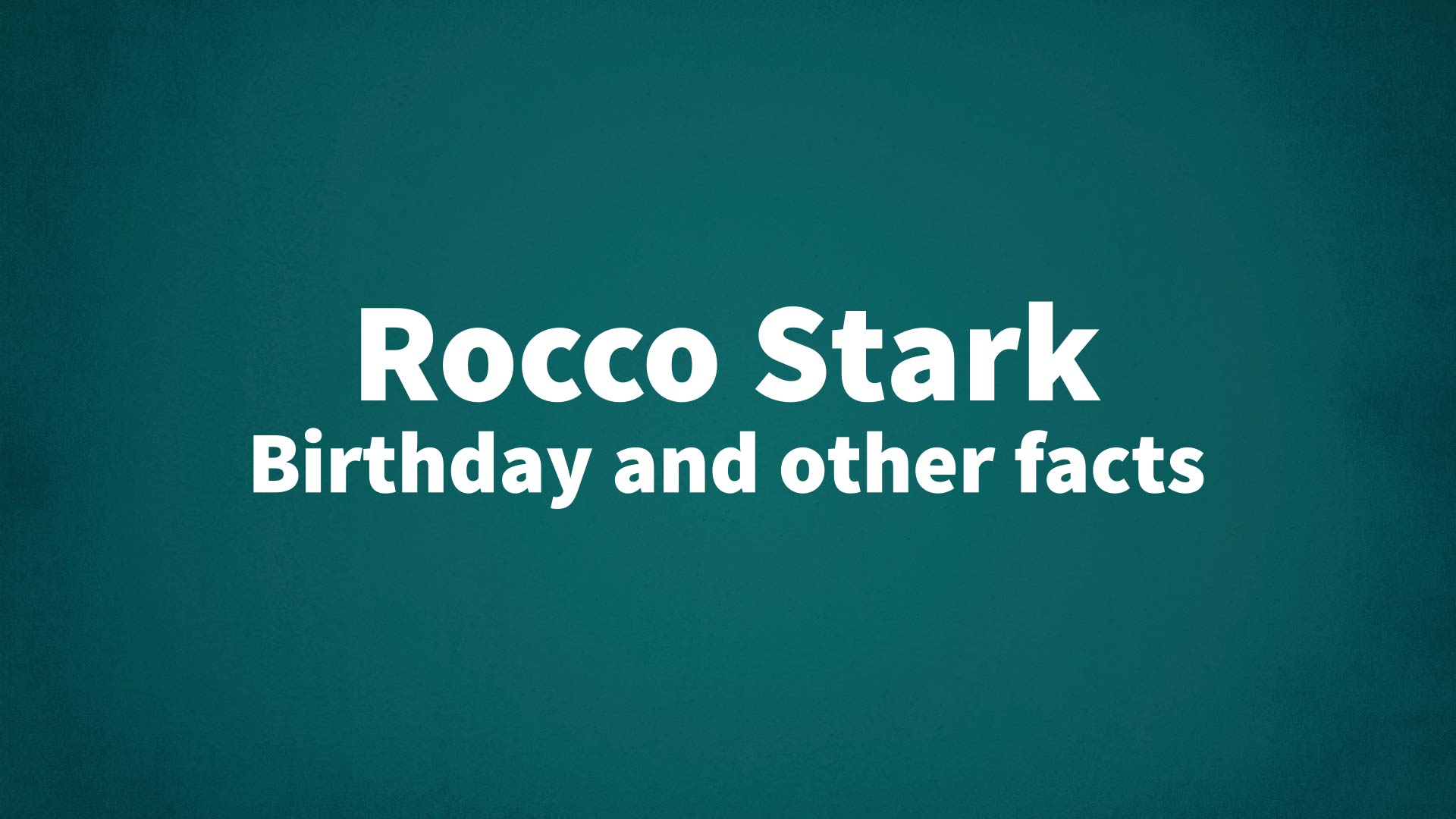 title image for Rocco Stark birthday