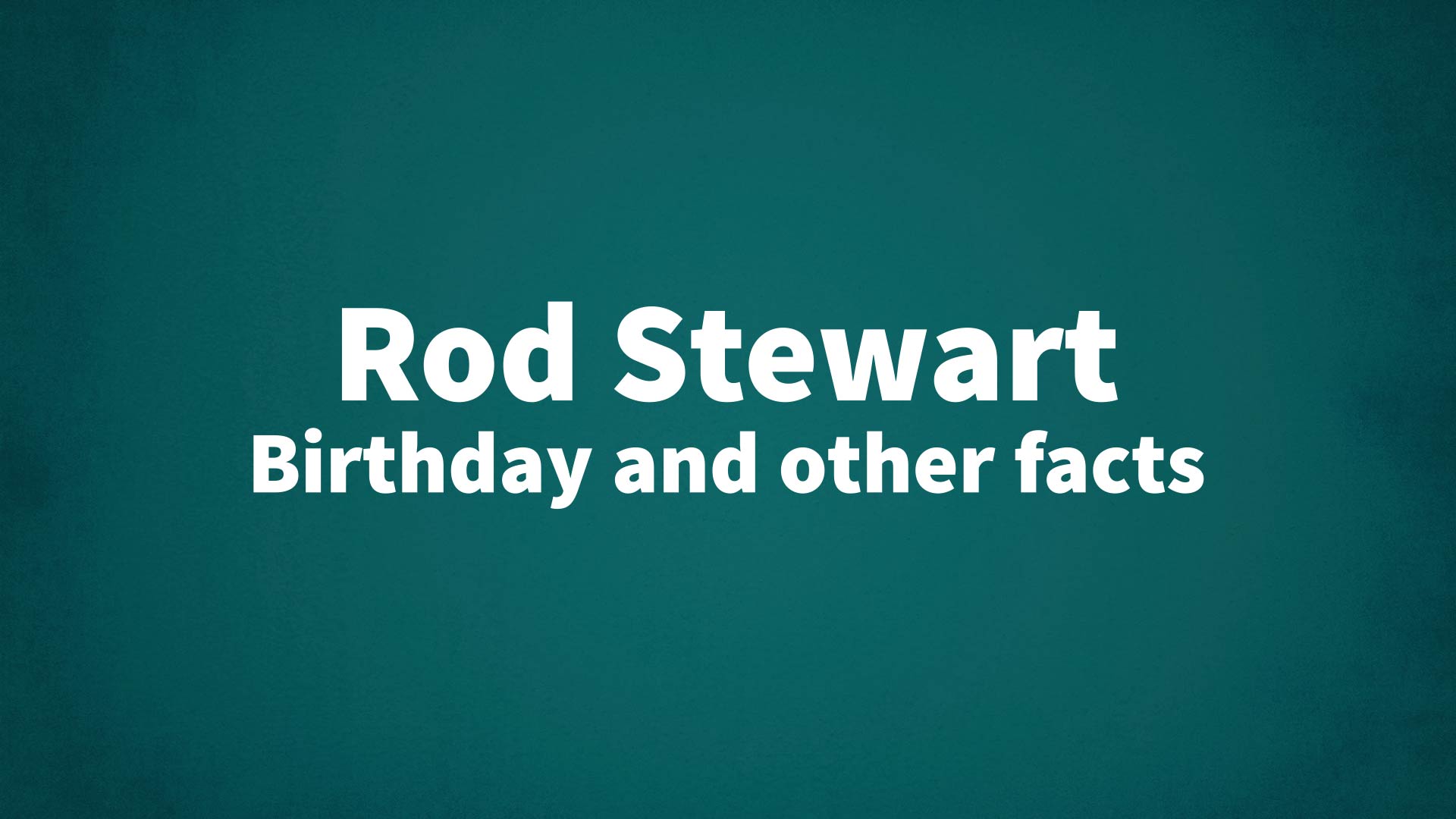title image for Rod Stewart birthday
