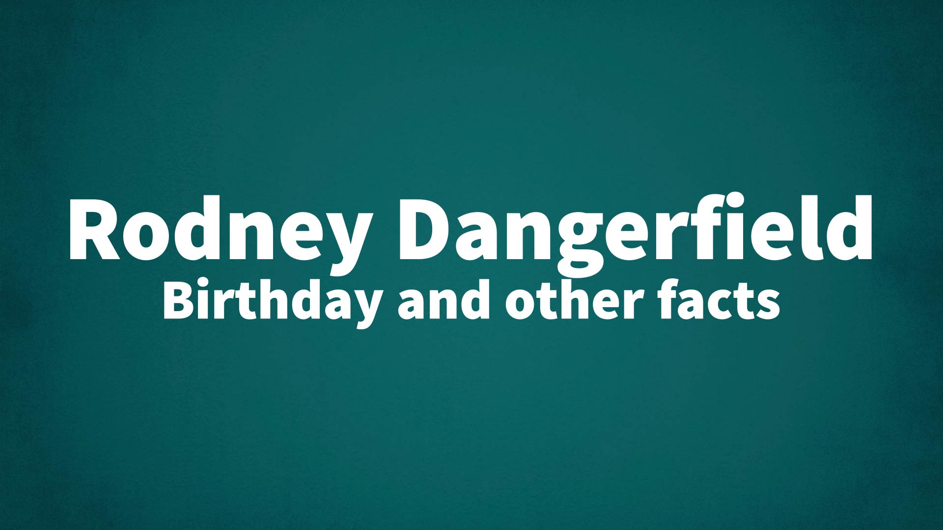 title image for Rodney Dangerfield birthday