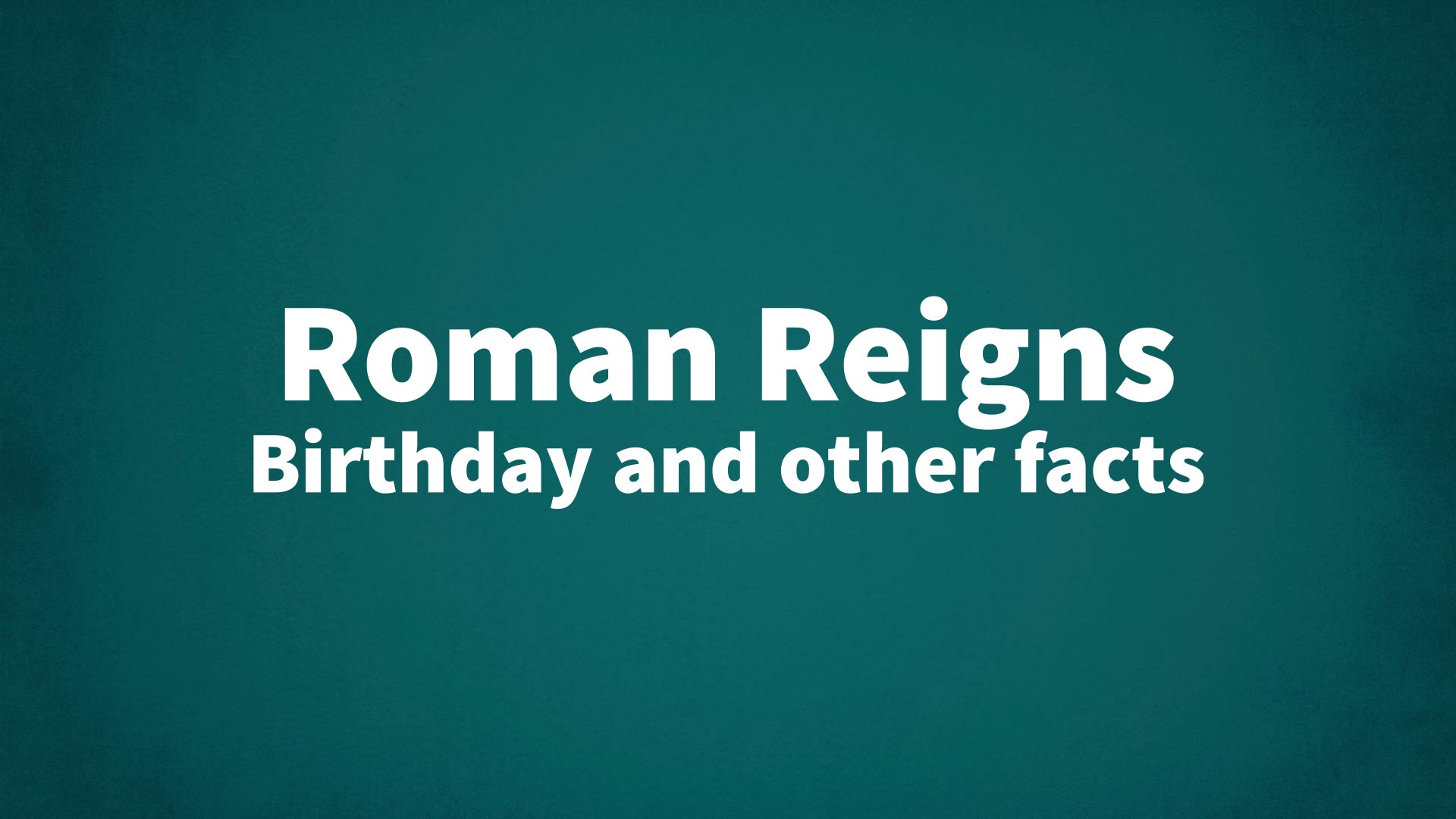 title image for Roman Reigns birthday