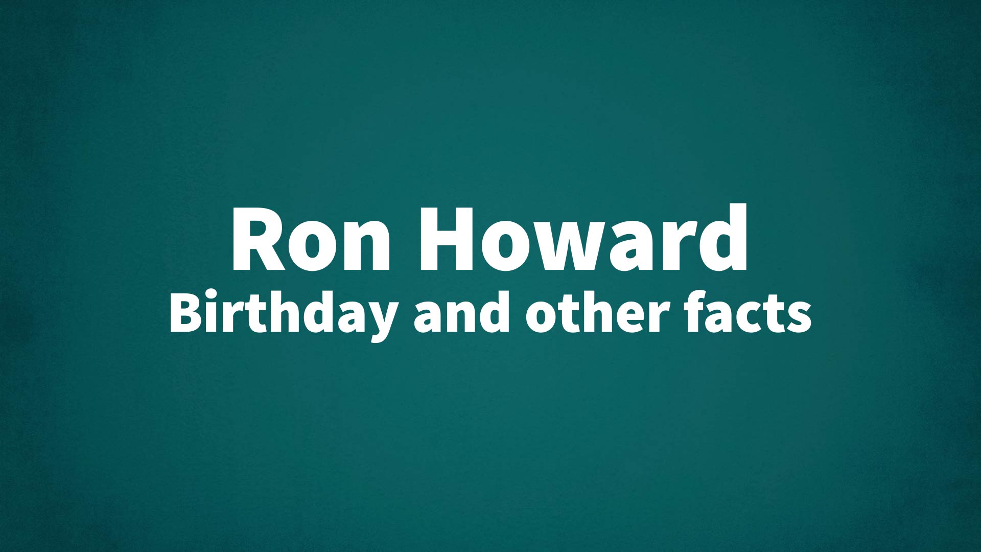 title image for Ron Howard birthday