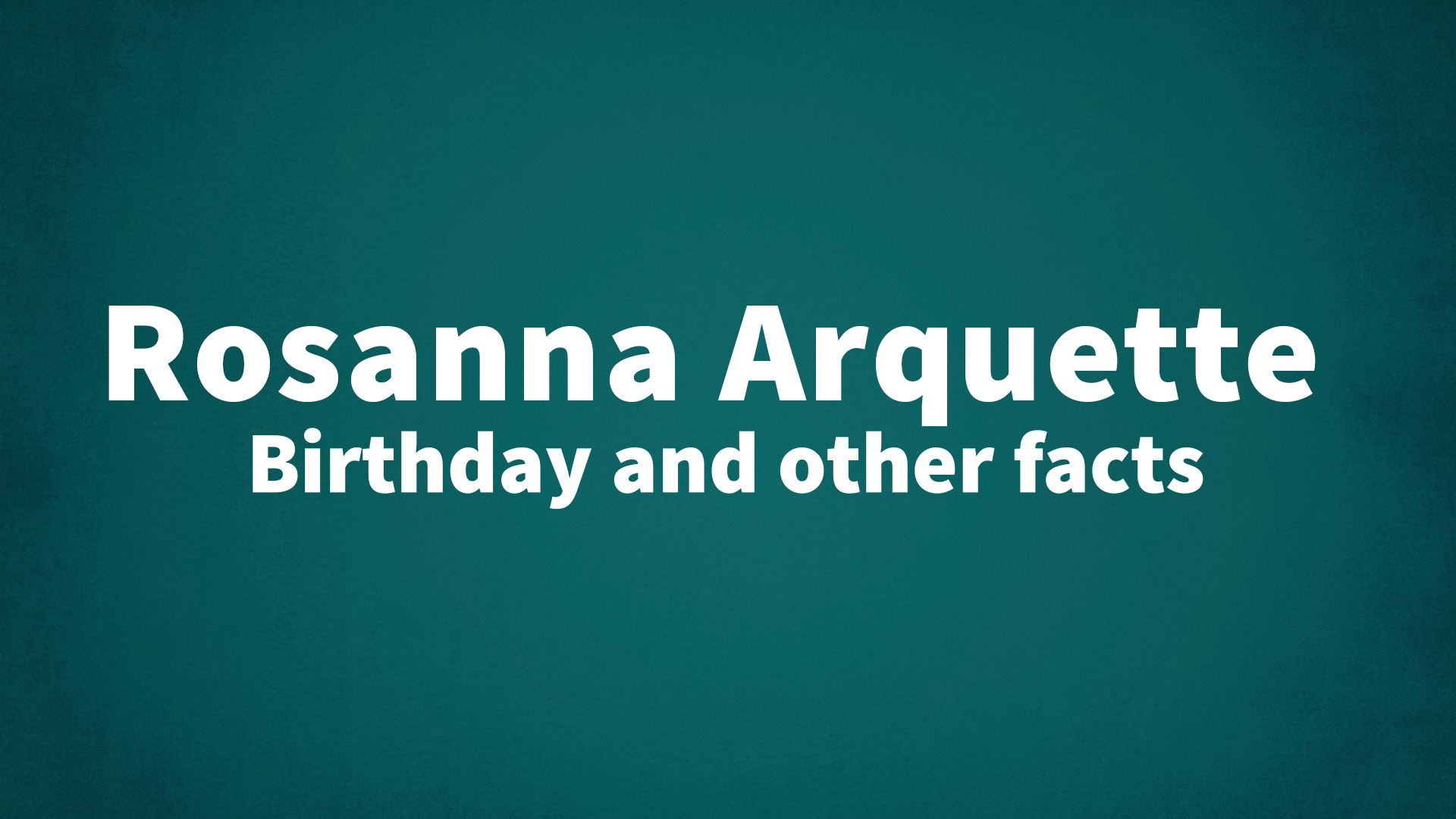 title image for Rosanna Arquette birthday
