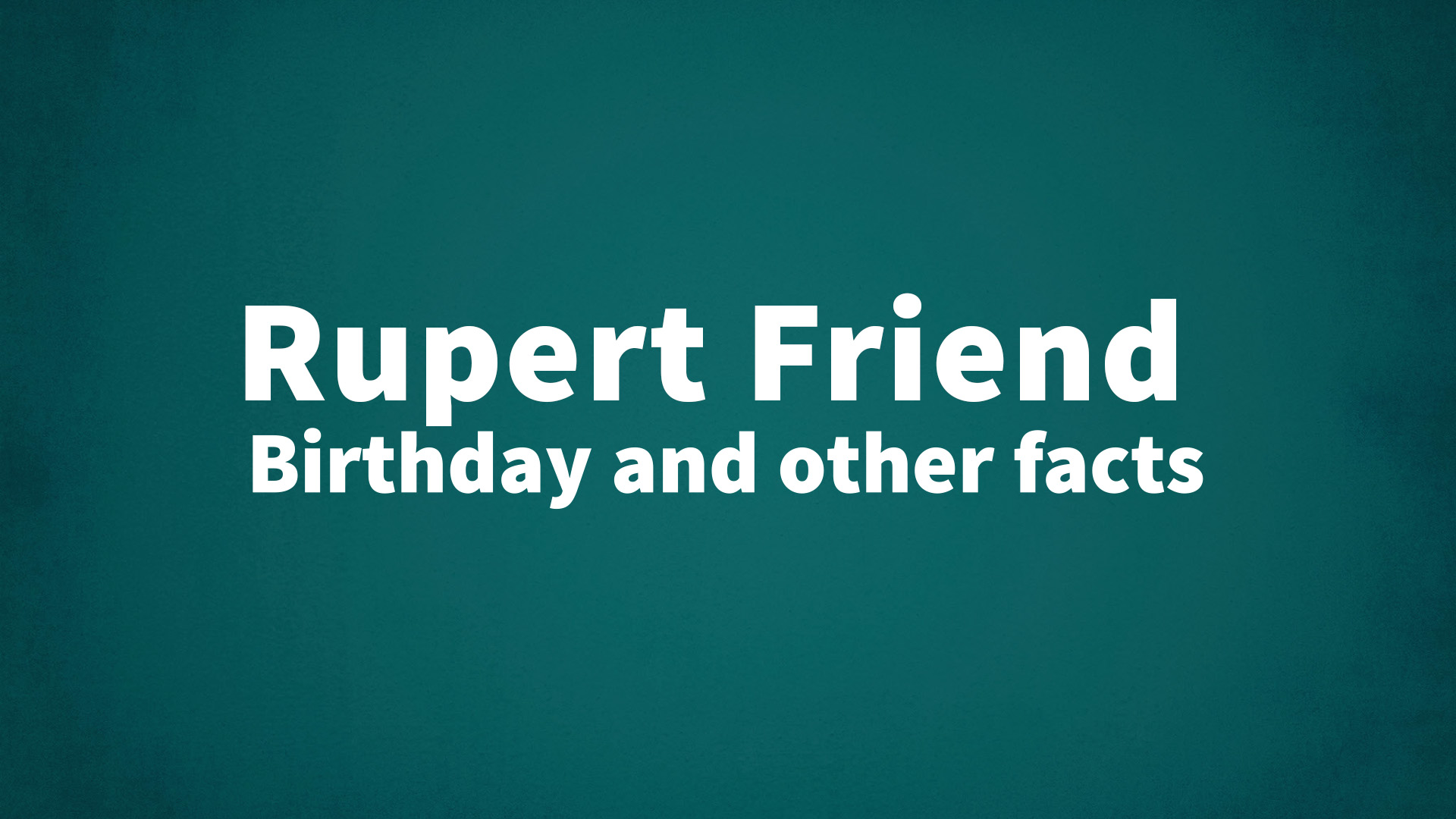 title image for Rupert Friend birthday