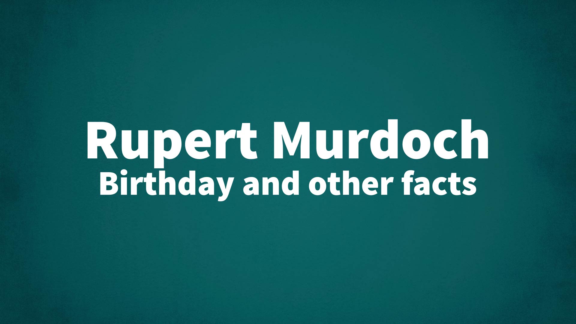 title image for Rupert Murdoch birthday