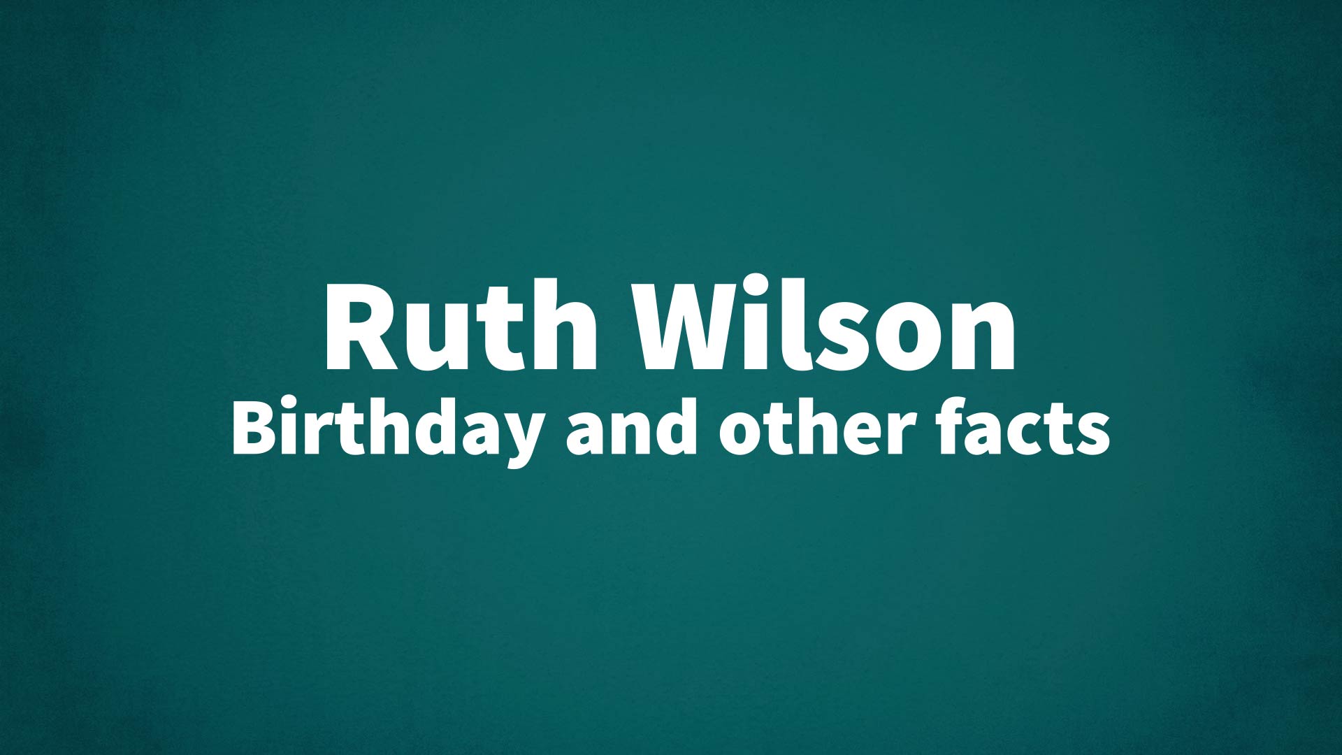 title image for Ruth Wilson birthday