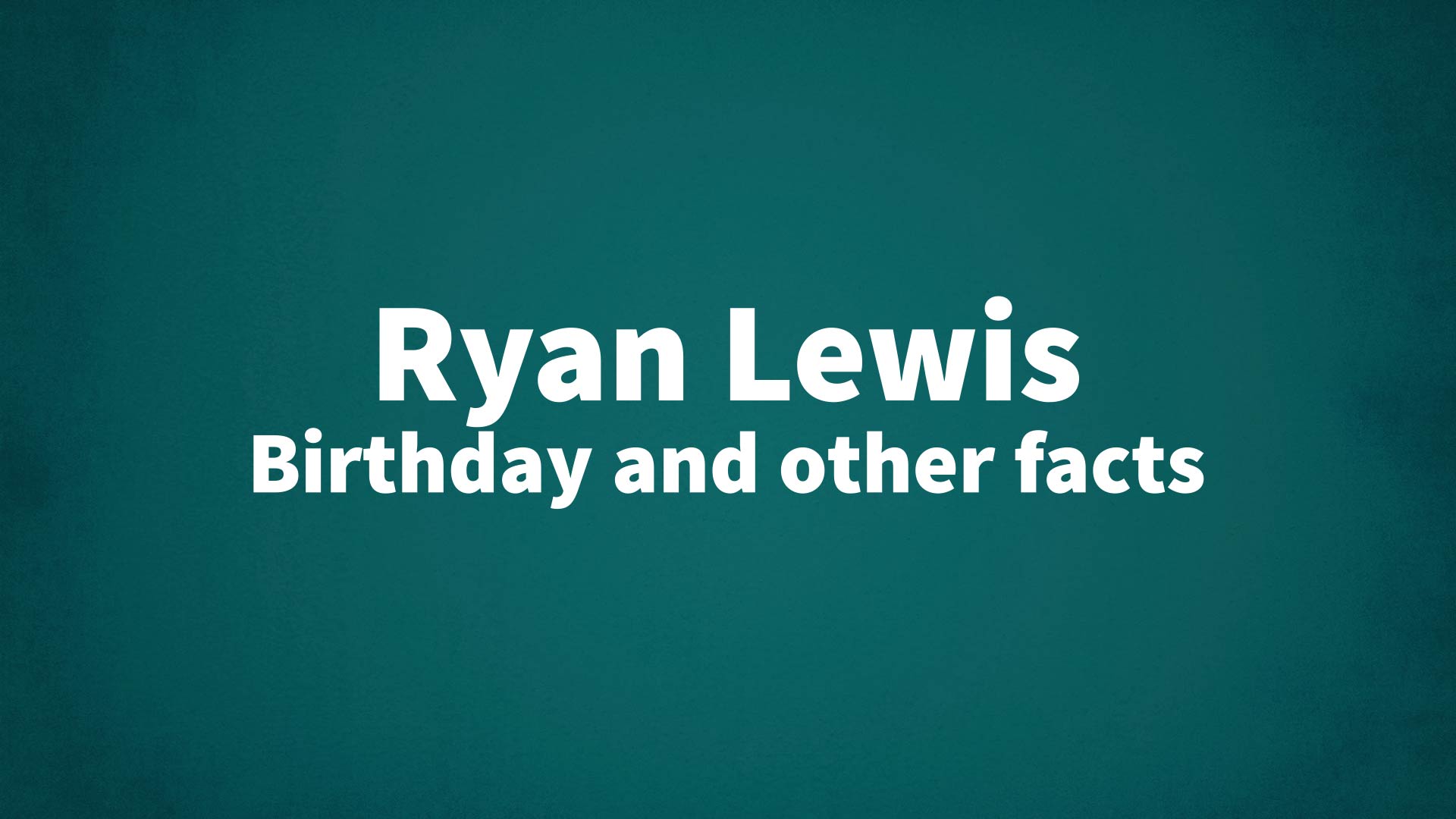 title image for Ryan Lewis birthday