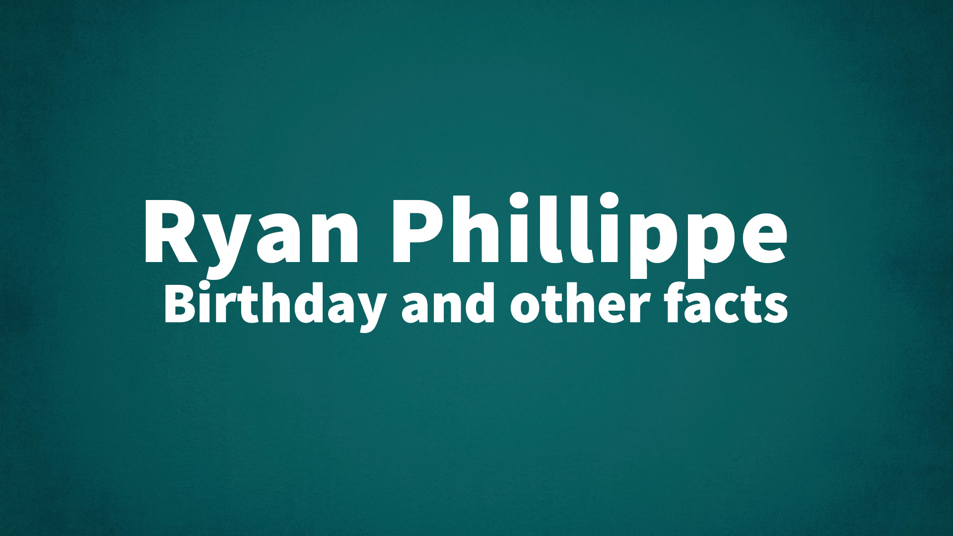 title image for Ryan Phillippe birthday