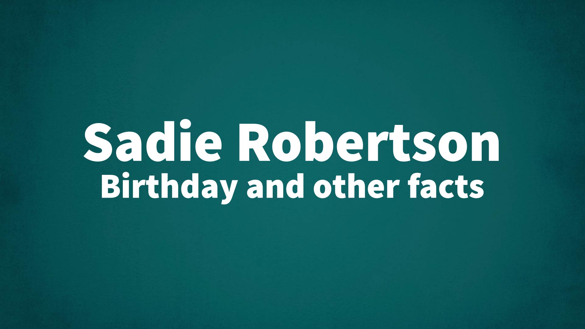 title image for Sadie Robertson birthday