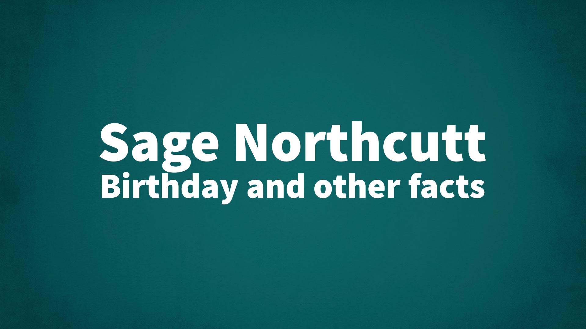 title image for Sage Northcutt birthday