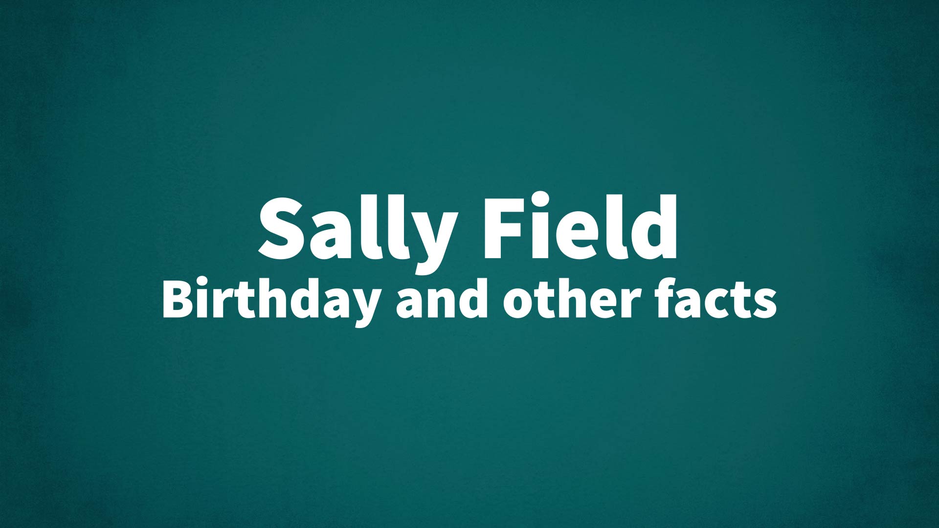 title image for Sally Field birthday