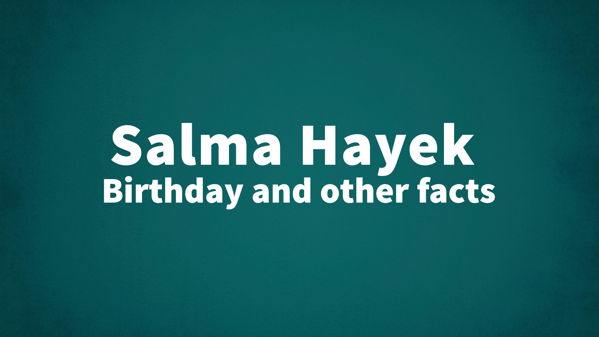 title image for Salma Hayek birthday