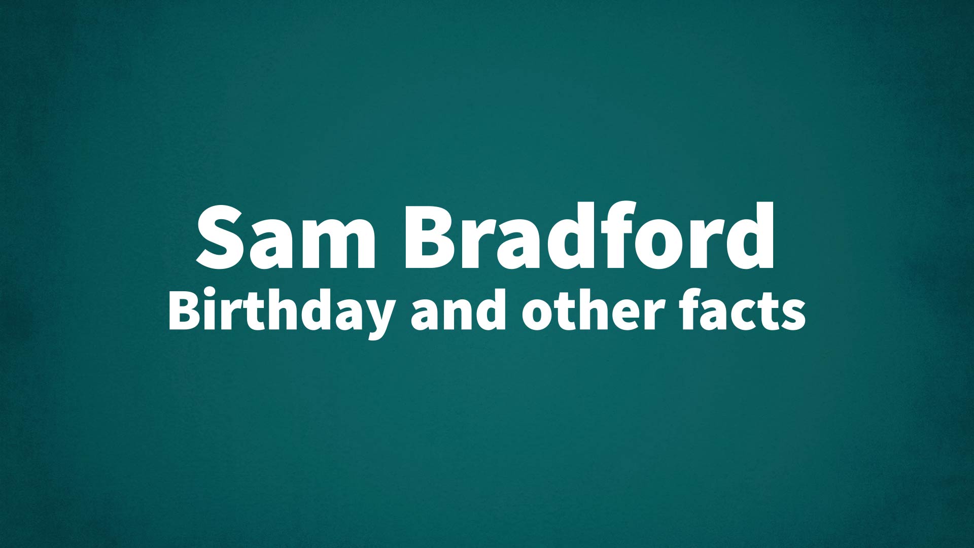 title image for Sam Bradford birthday