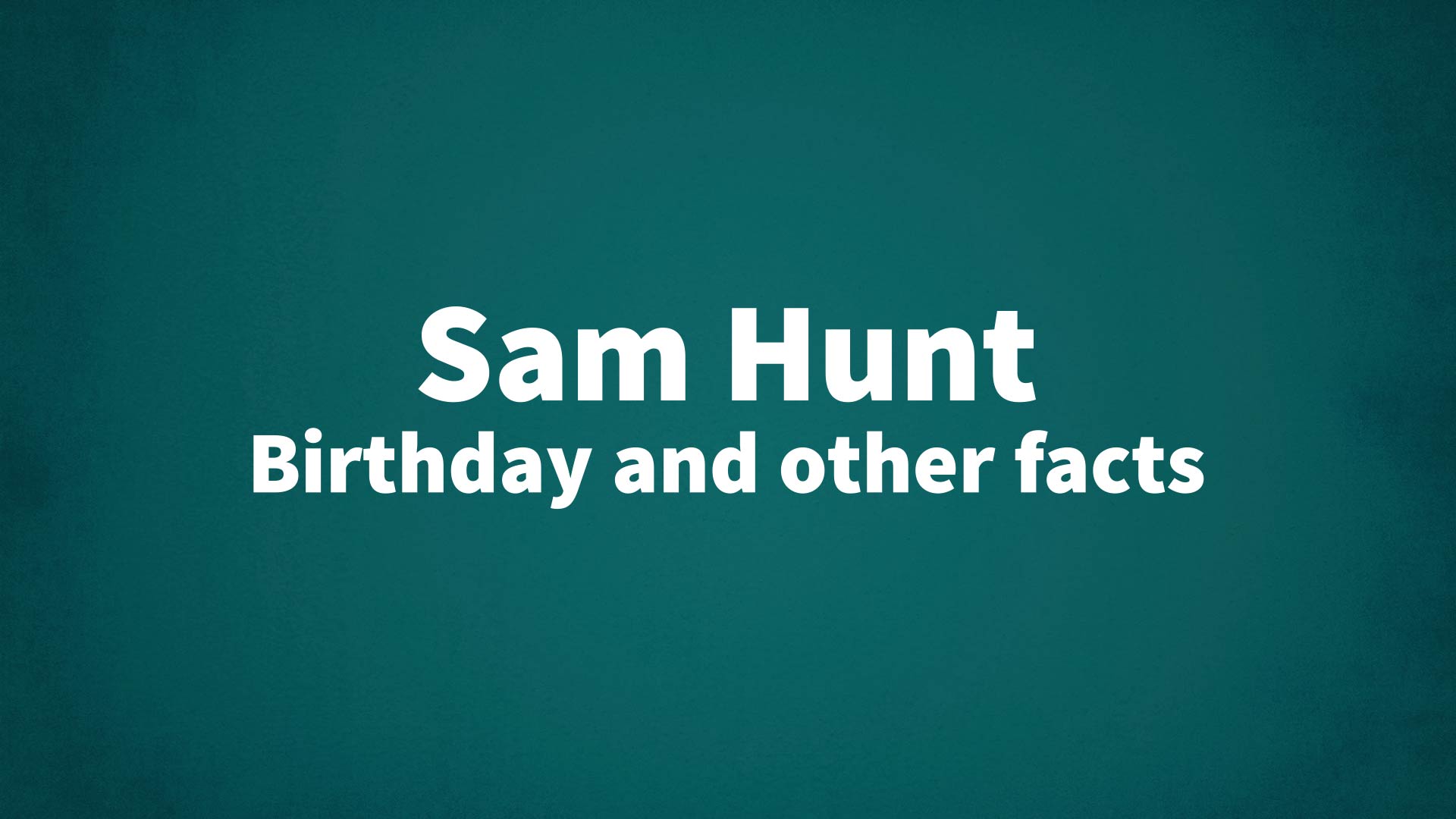 title image for Sam Hunt birthday
