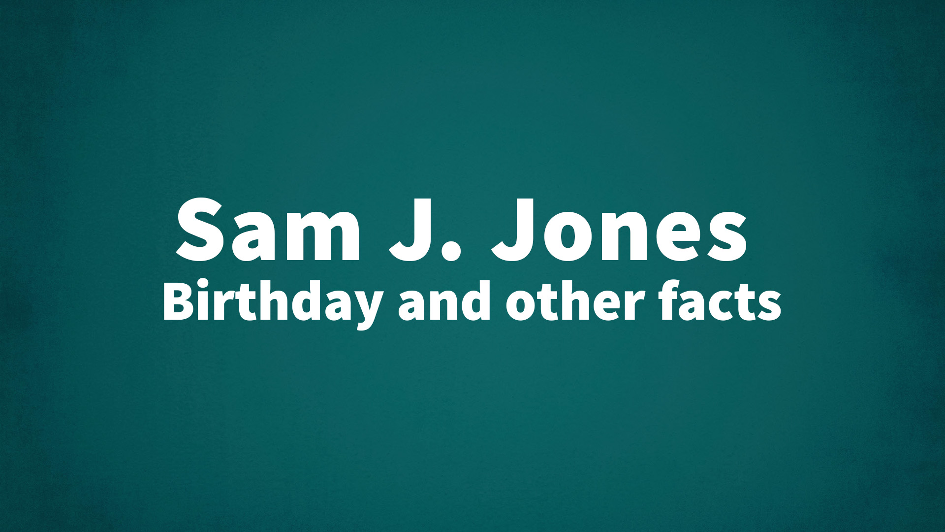 title image for Sam J. Jones birthday