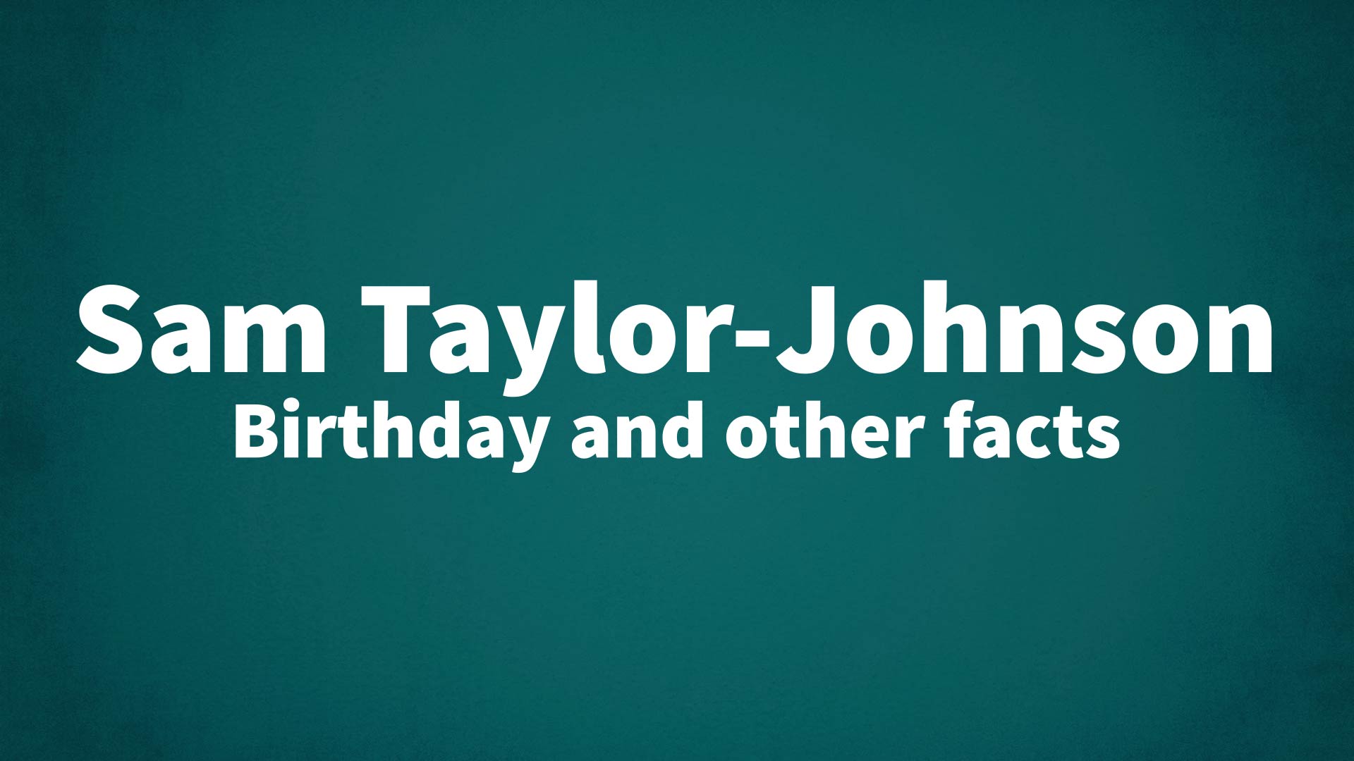 title image for Sam Taylor-Johnson birthday